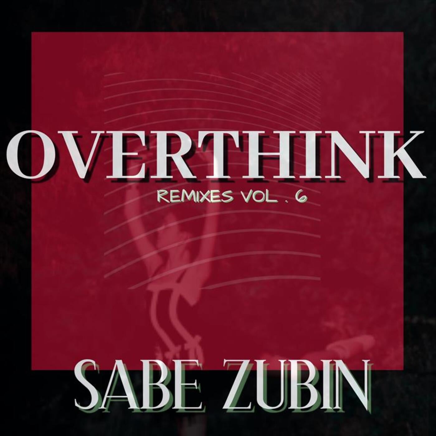 Overthink (Remixes VOL.6)