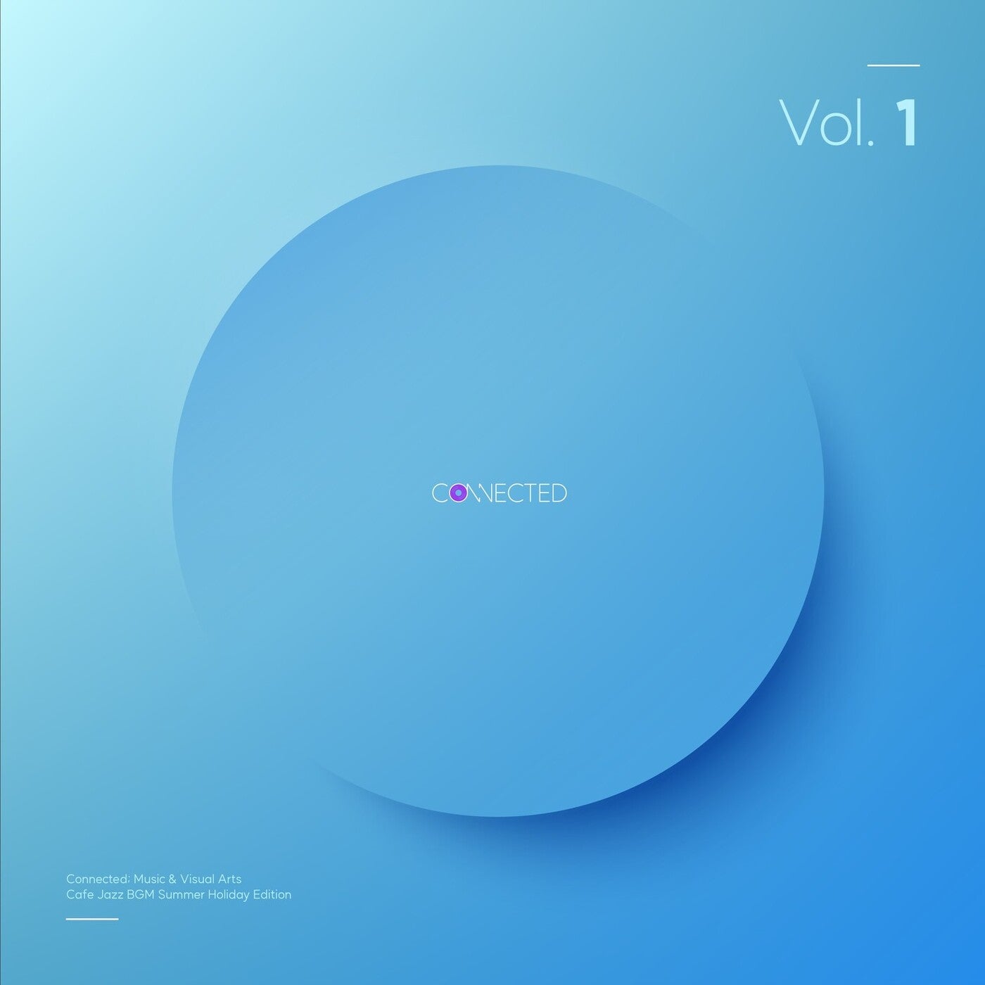 CONNECTED; MUSIC & VISUAL ARTS Café Jazz BGM Summer Holiday Edition Vol.1