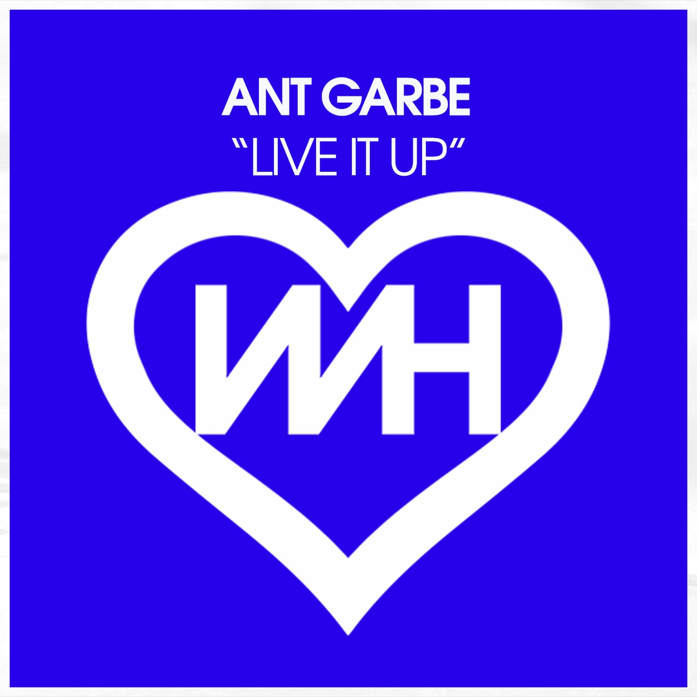 Ant Garbe –  Live It Up [WH Records]