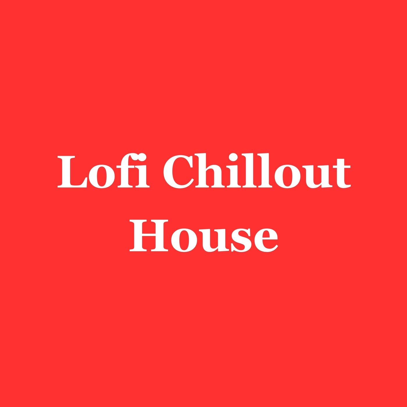 Lofi Chillout House