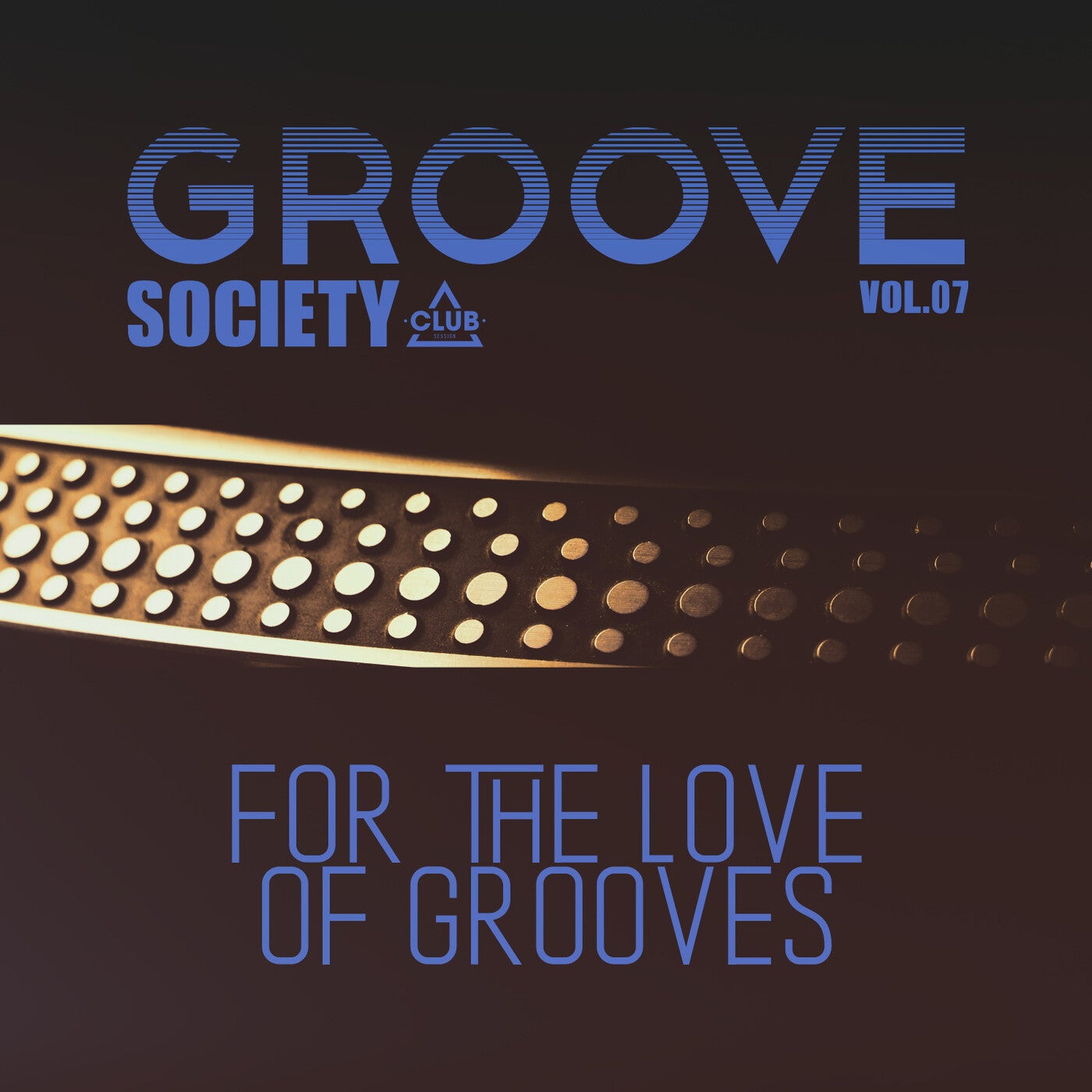 VA – Groove Society – For The Love Of Grooves. Vol.07 CSCOMP3698 VA – Groove Society – For The Love Of Grooves. Vol.07 CSCOMP3698