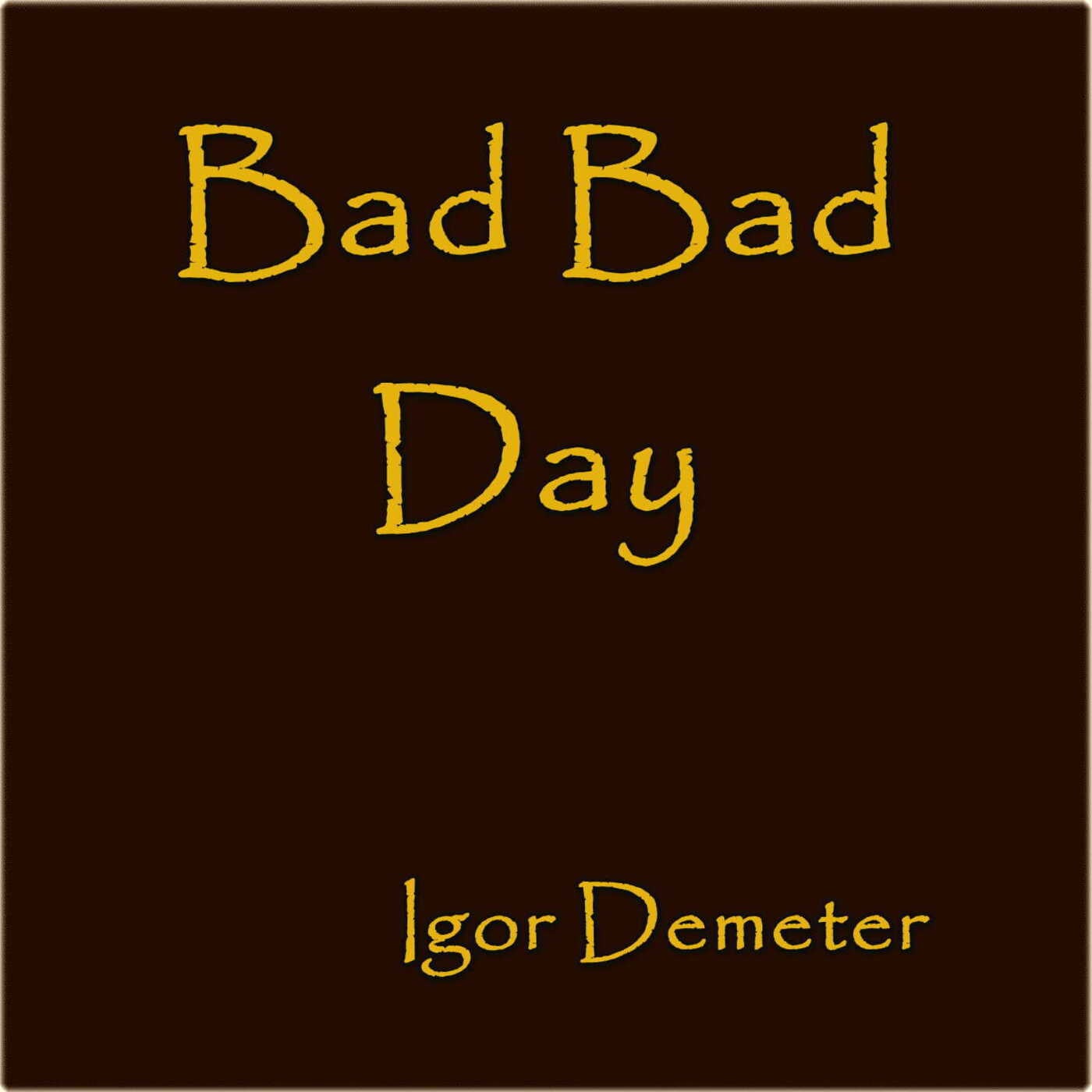 Bad, Bad, Day