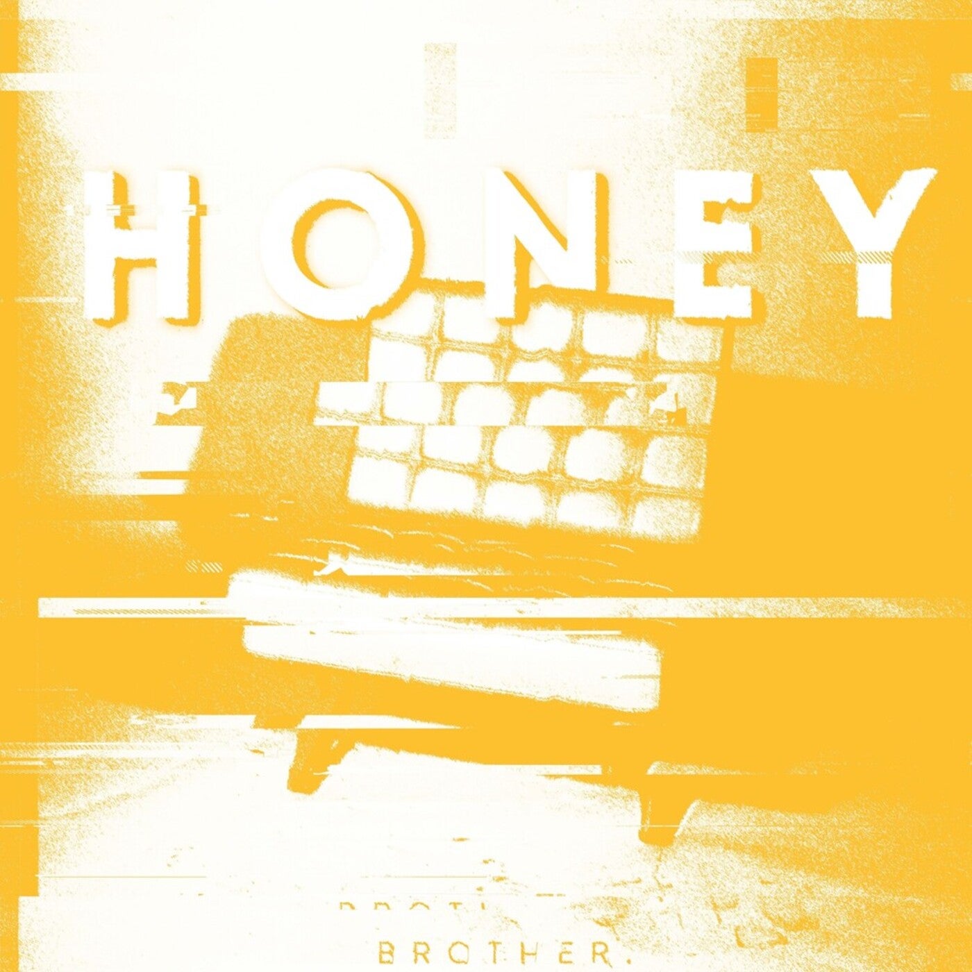 Honey (Reimagined by Brother.)