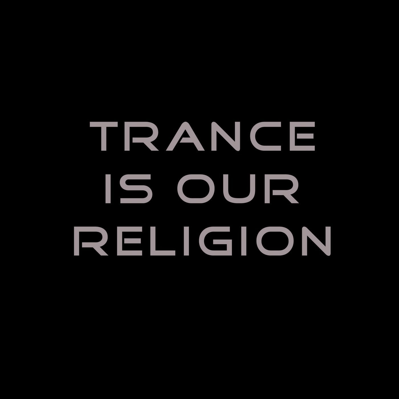 Trance Is Our Religion