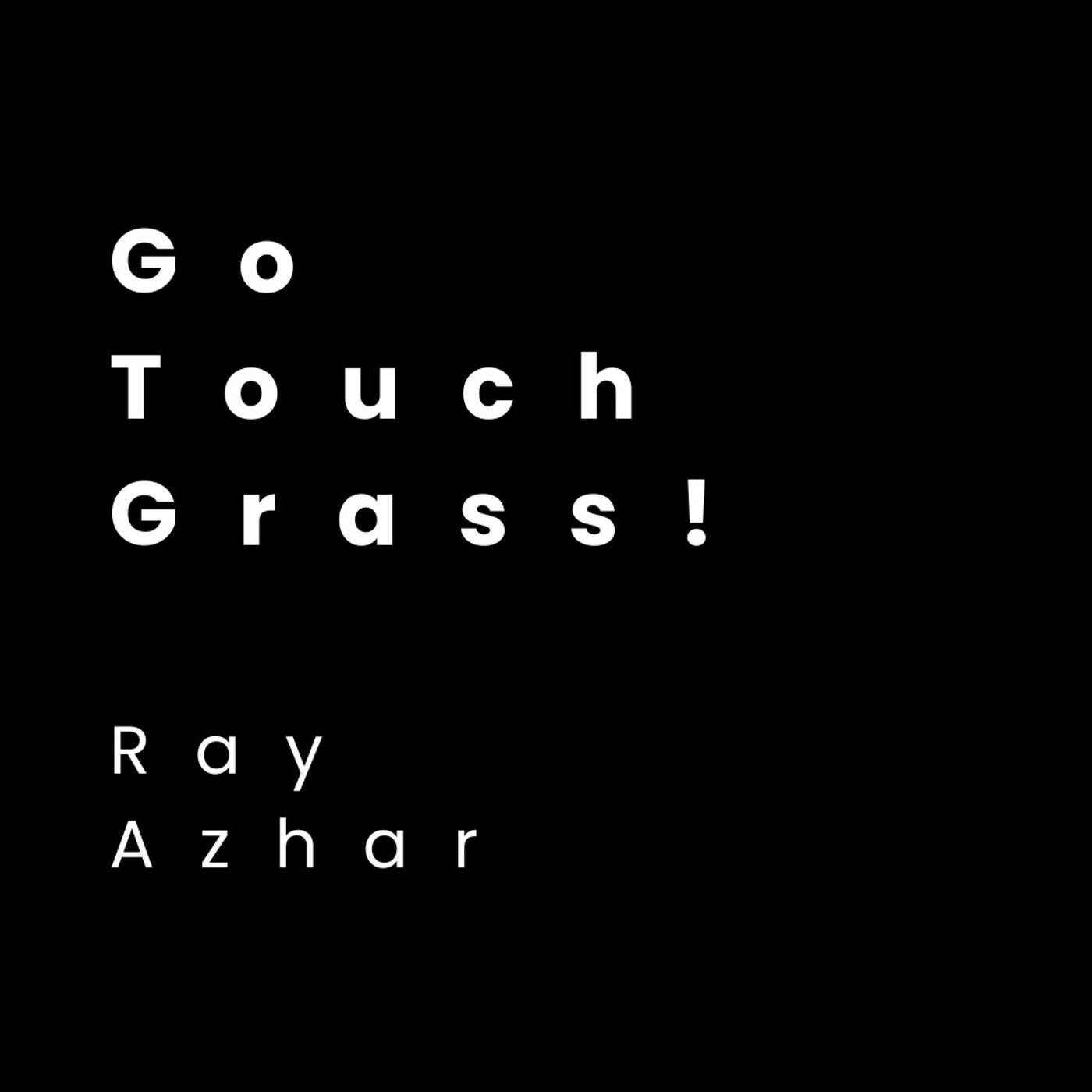 Go Touch Grass!
