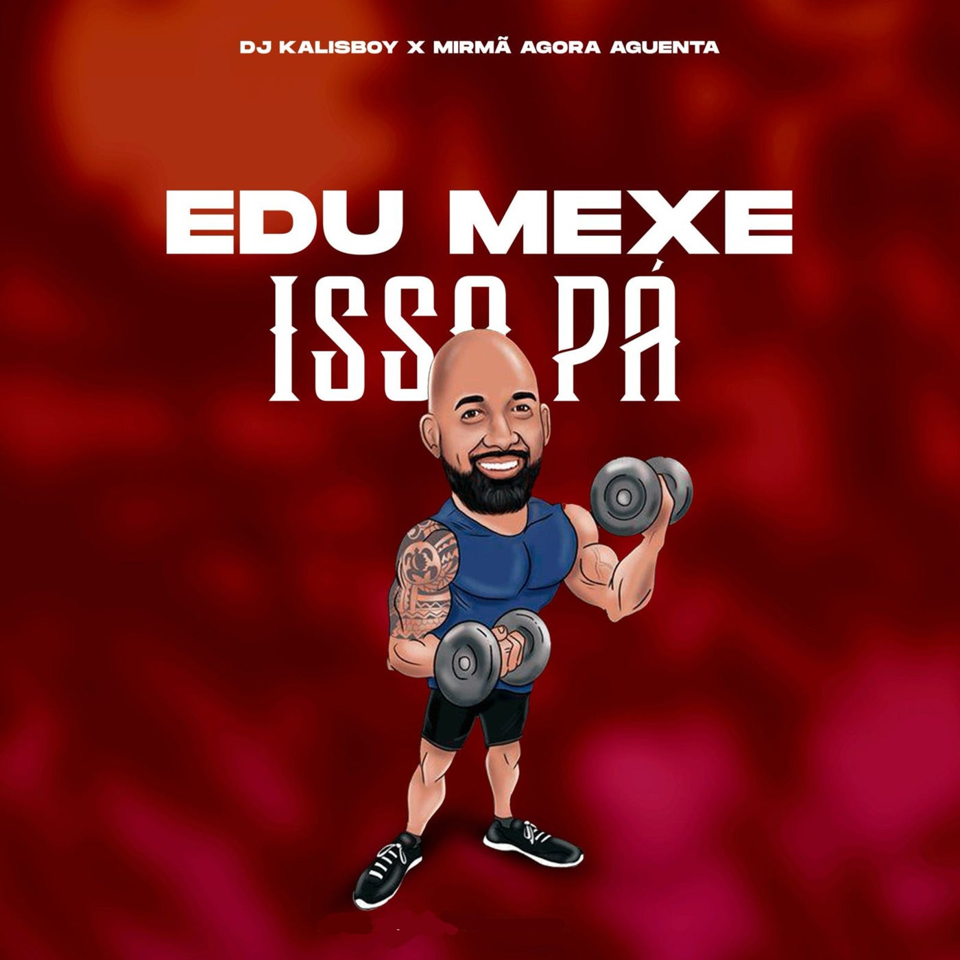 Mirmã Agora Aguenta & Turma M - Edu Mexe Isso Pah (feat. DJ Kalisboy) album artwork