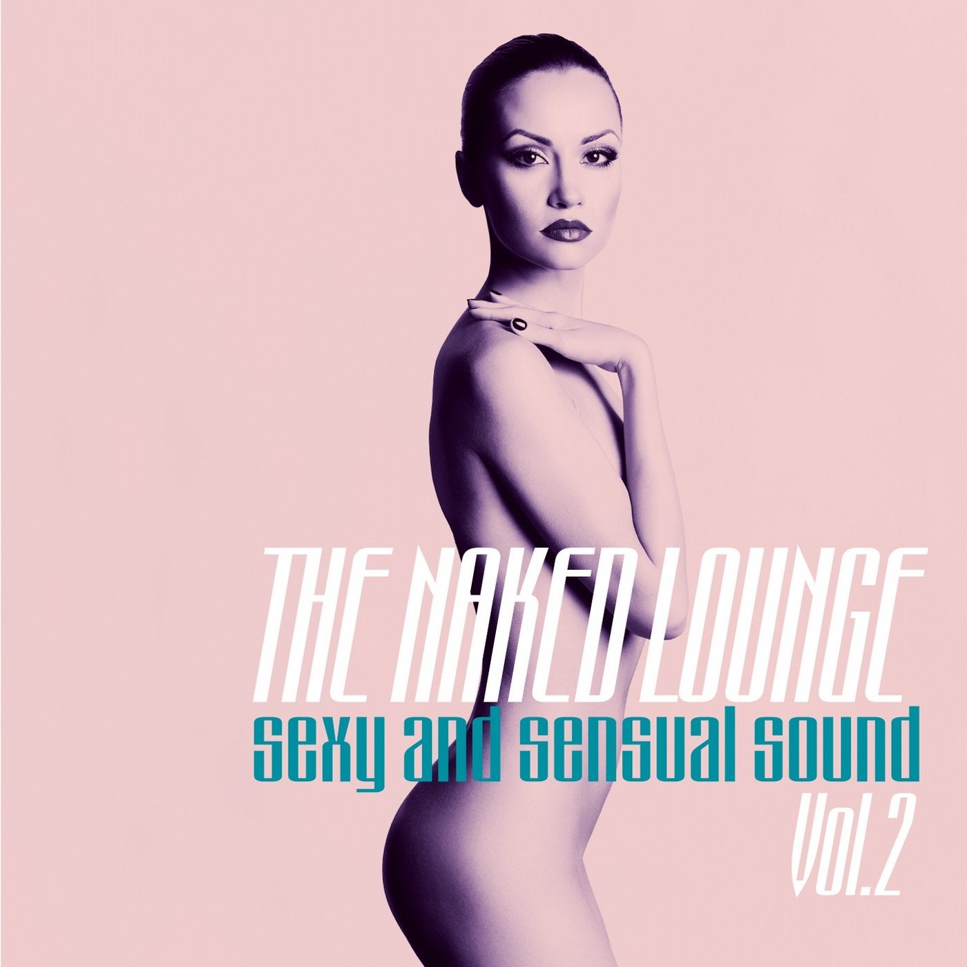 The Naked Lounge, Vol. 2 (Sexy and Sensual Sound)