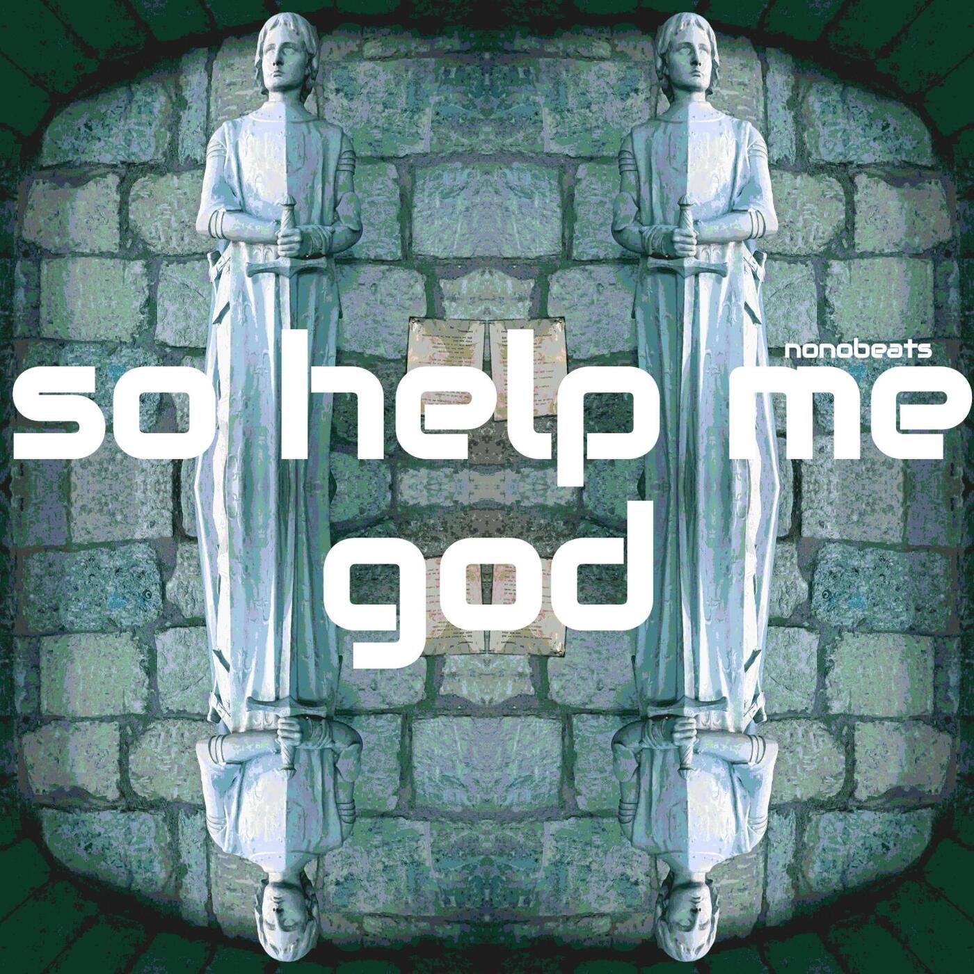 SO HELP ME GOD