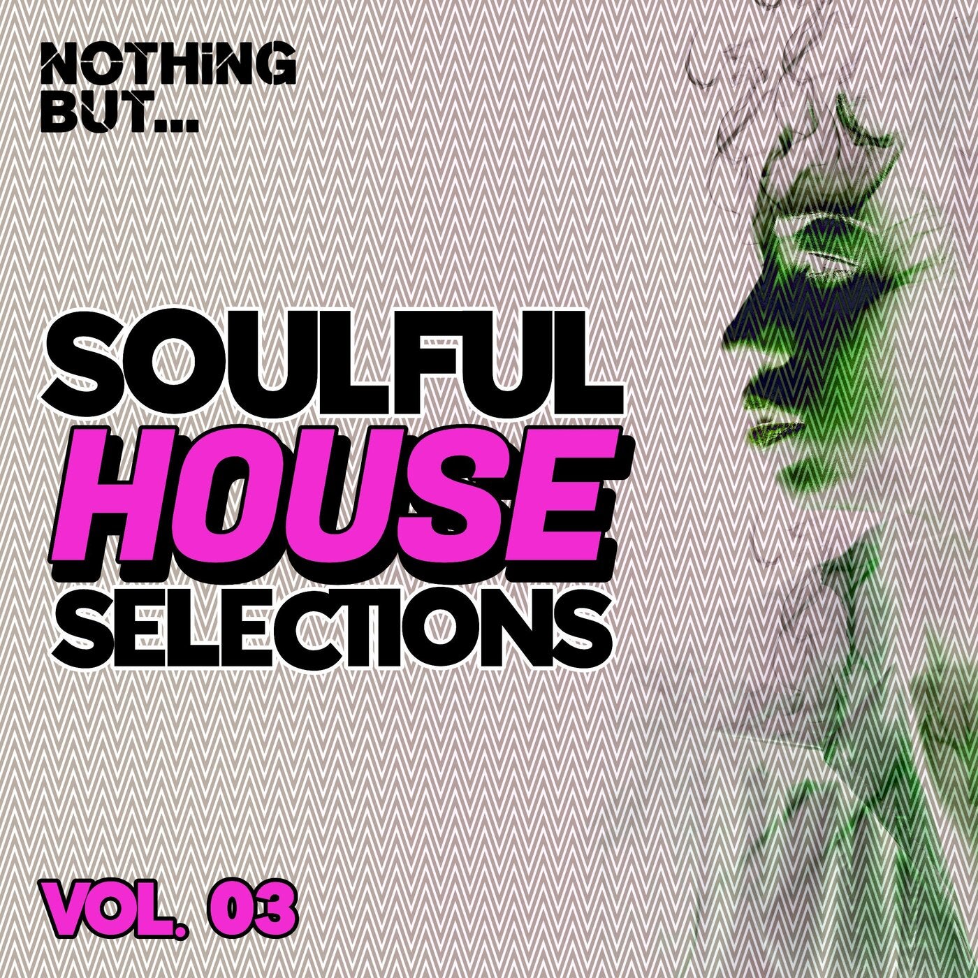 Nothing But... Soulful House Selections, Vol. 03