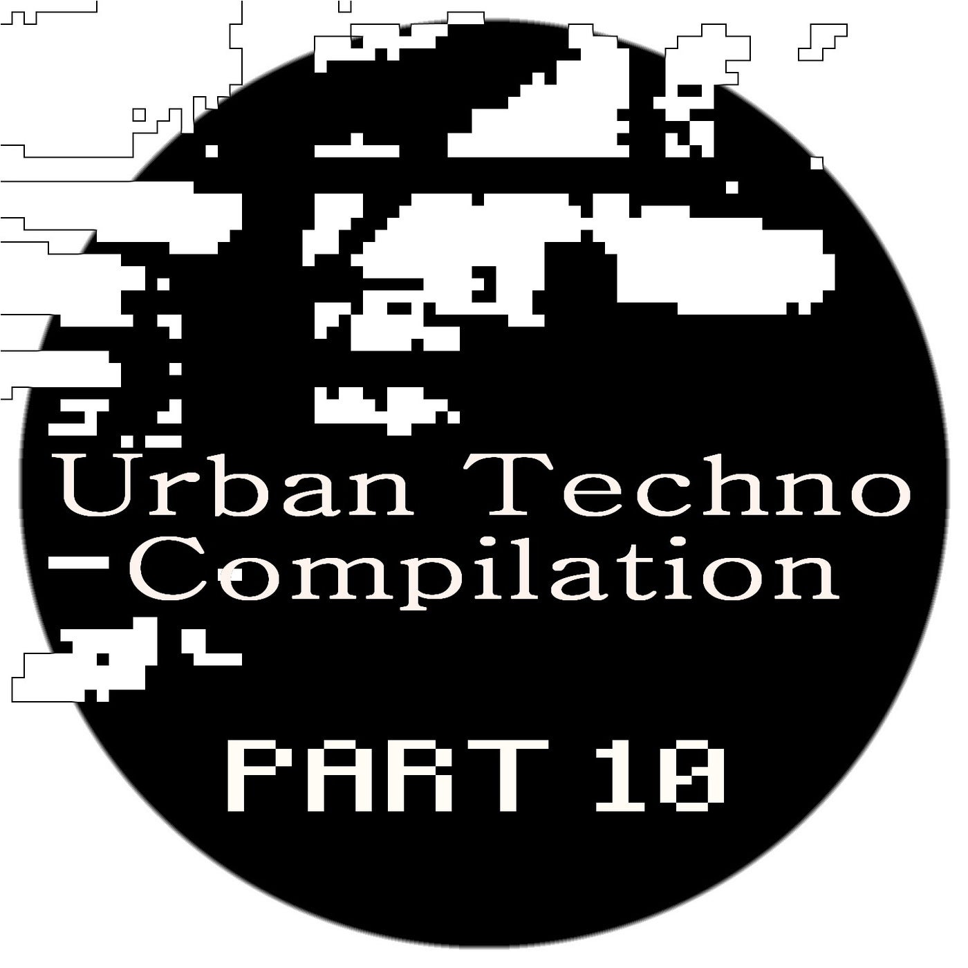 Urban Techno Compilation. Part 10.
