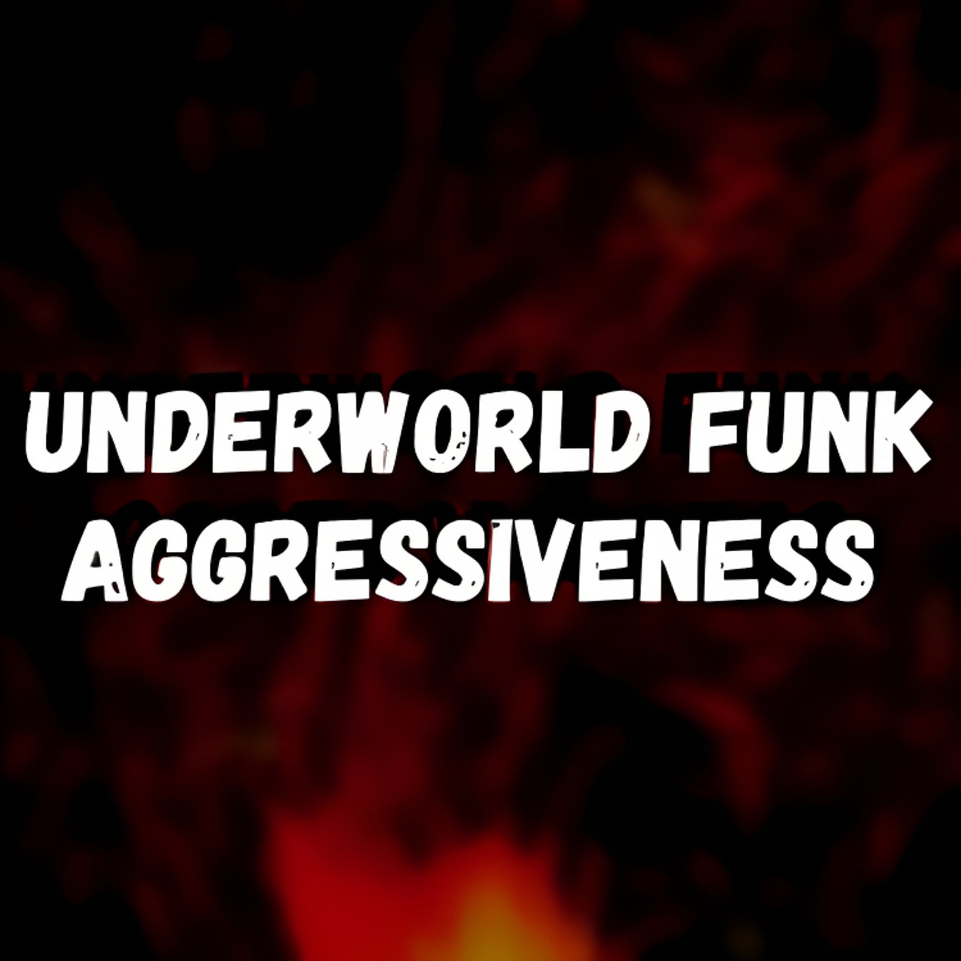 Underworld Funk Aggressiveness