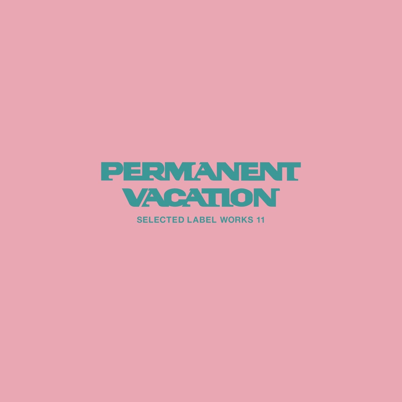 Various Artists – Permanent Vacation Selected Label Works 11 [Permanent Vacation]