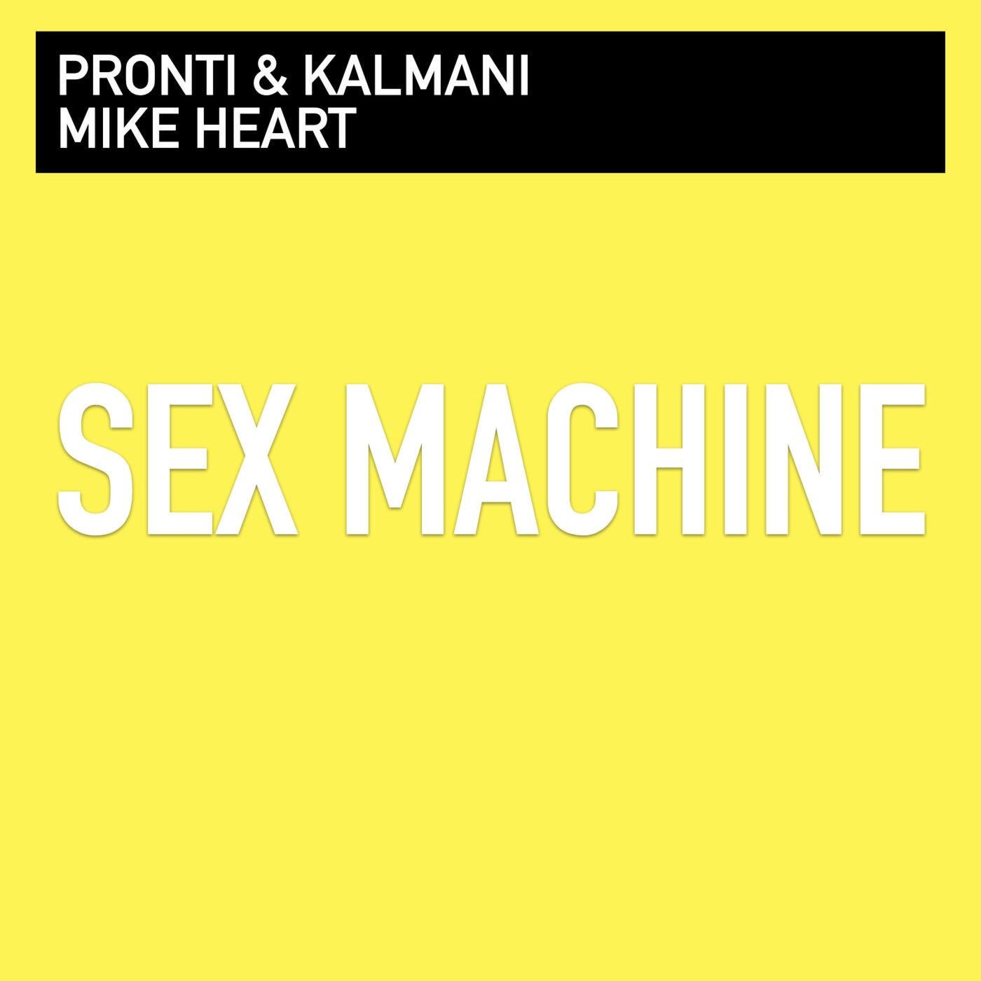 Mike Heart Pronti Kalmani Sex Machine feat Mike Heart  