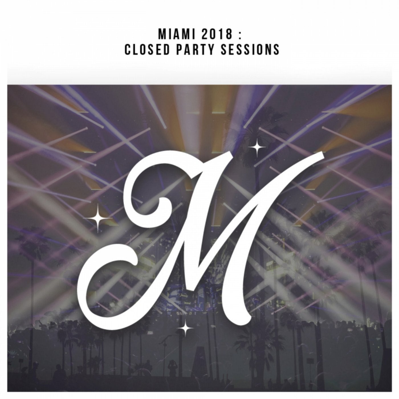 Miami 2018: Closed Party Sessions