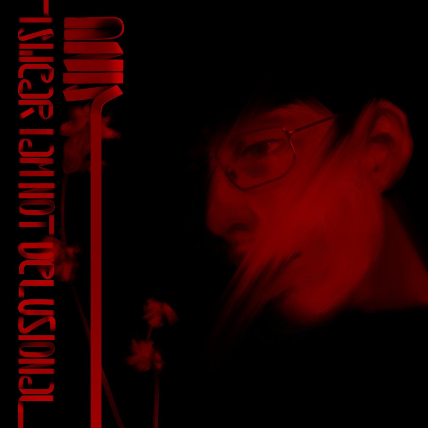 I Swear I'm Not Delusional