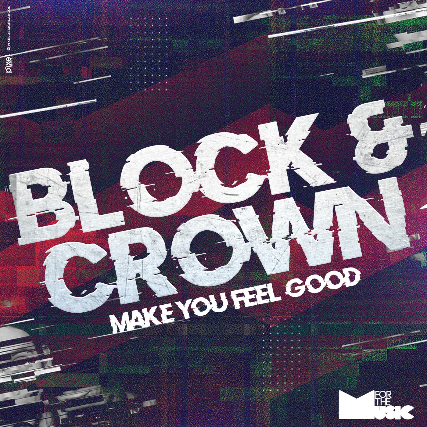 Block & Crown –  Make You Feel Good [For The Music]