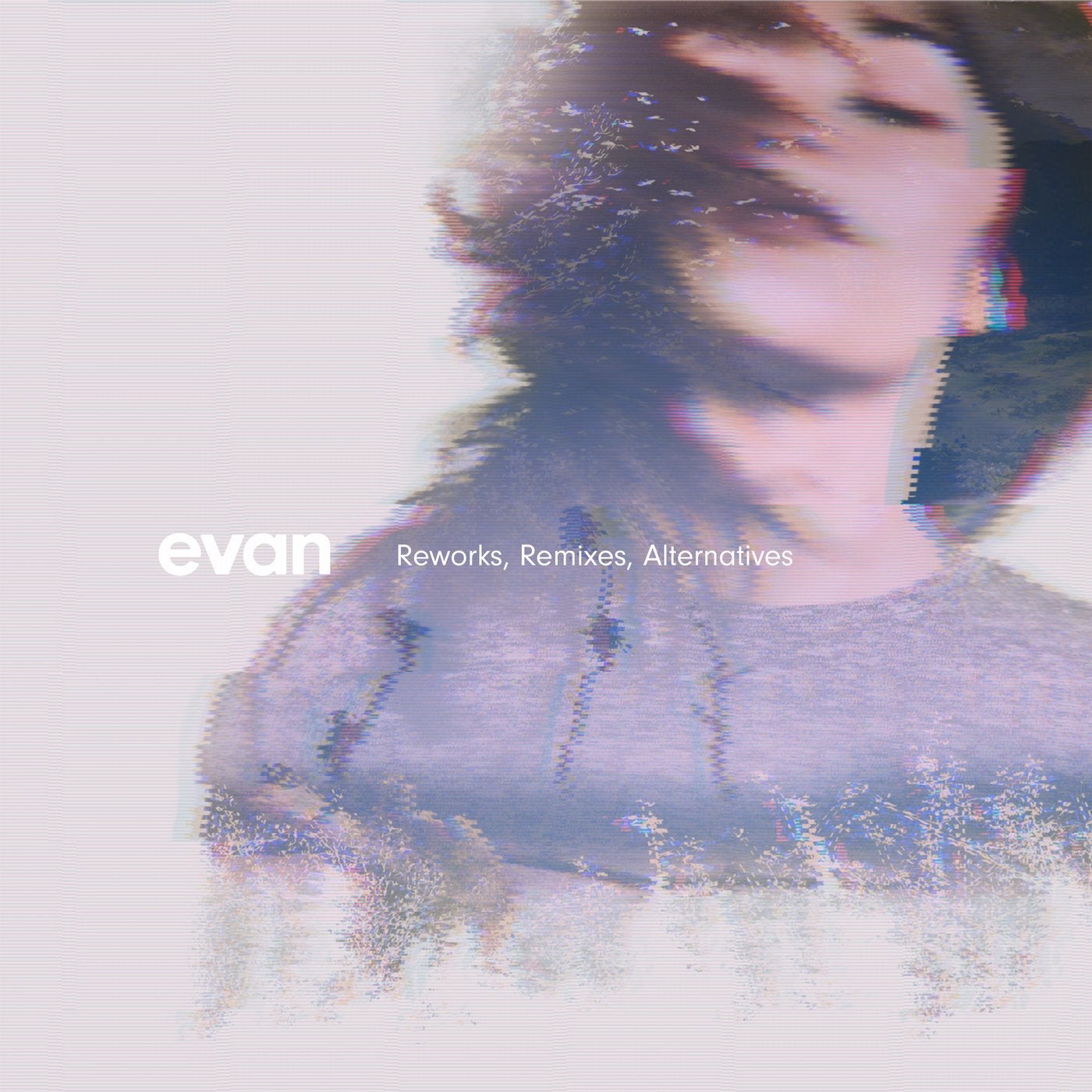 Evan (Reworks, Remixes, Alternatives)