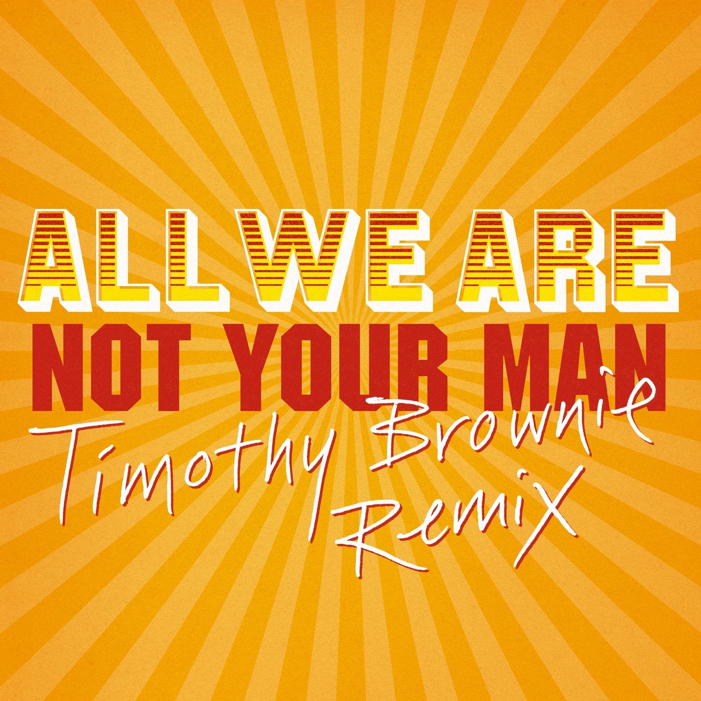 Not Your Man - Timothy Brownie Remix