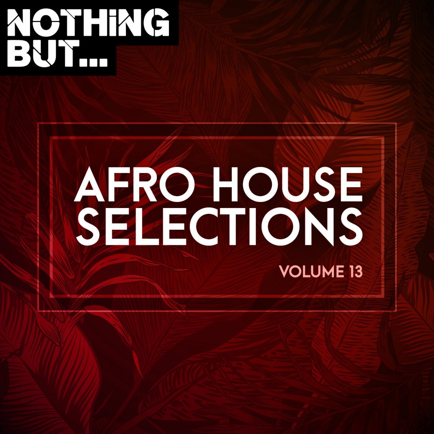 Nothing But... Afro House Selections, Vol. 13
