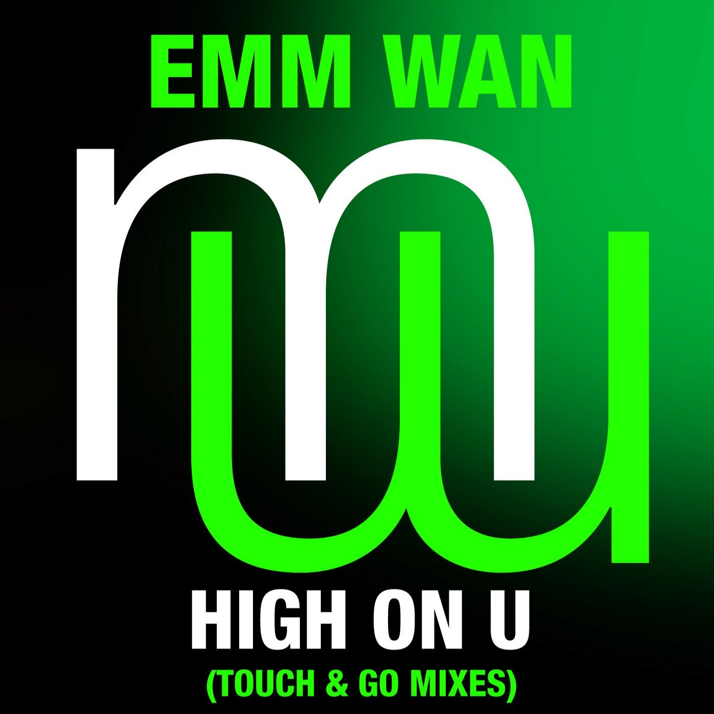 Emm Wan - High On U (Touch & Go Mixes)