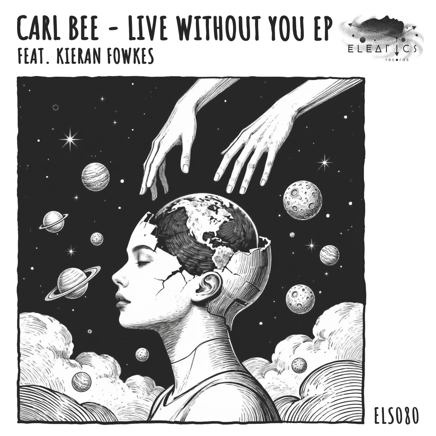 Carl Bee, Kieran Fowkes - Live Without You EP [Eleatics Records]
