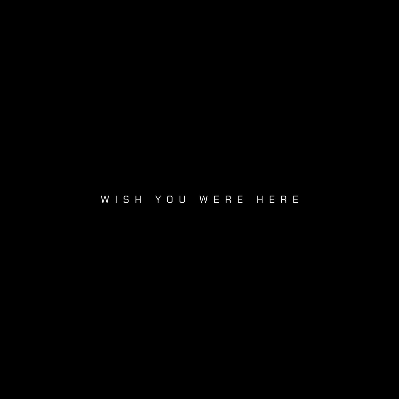 Wish You Were Here