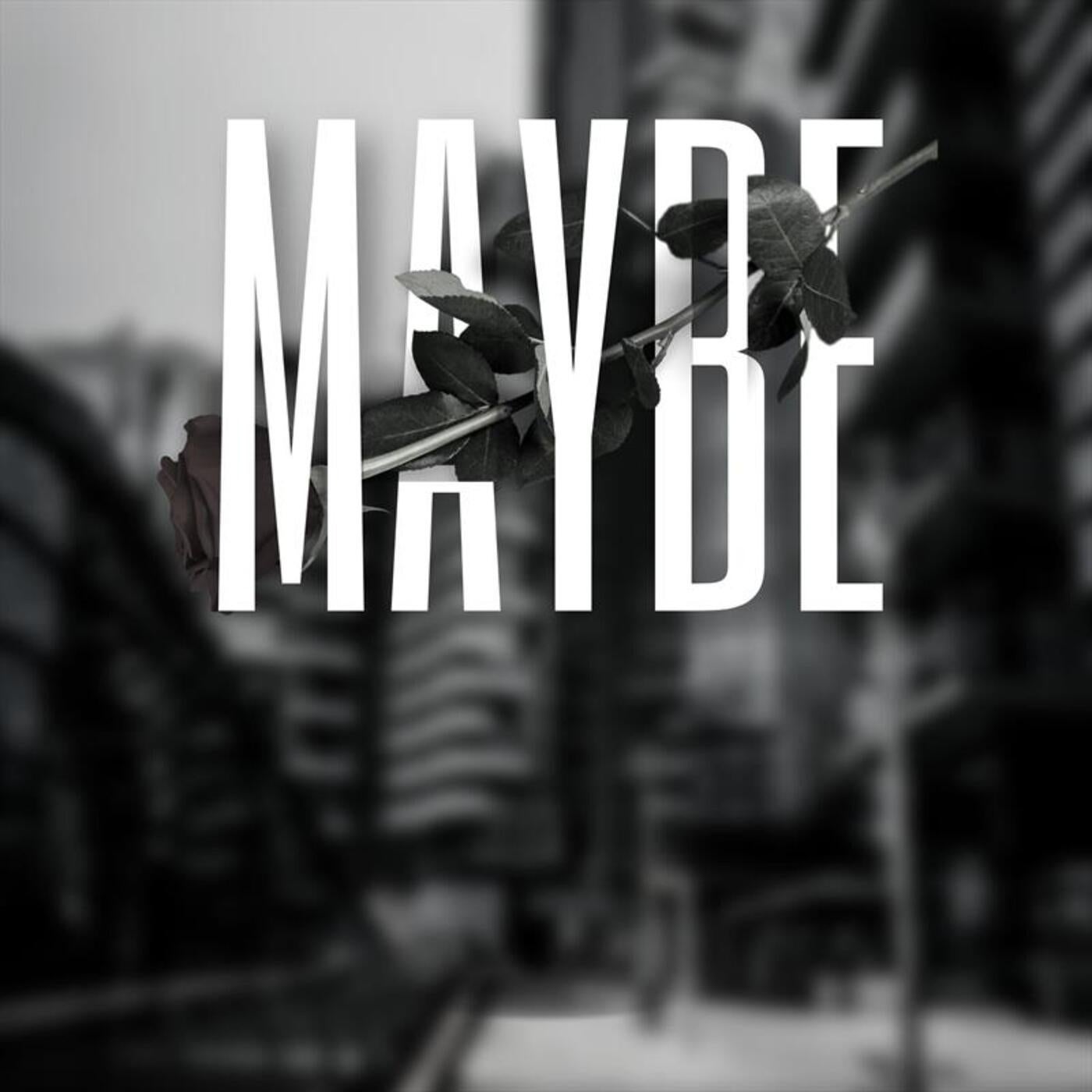 Maybe