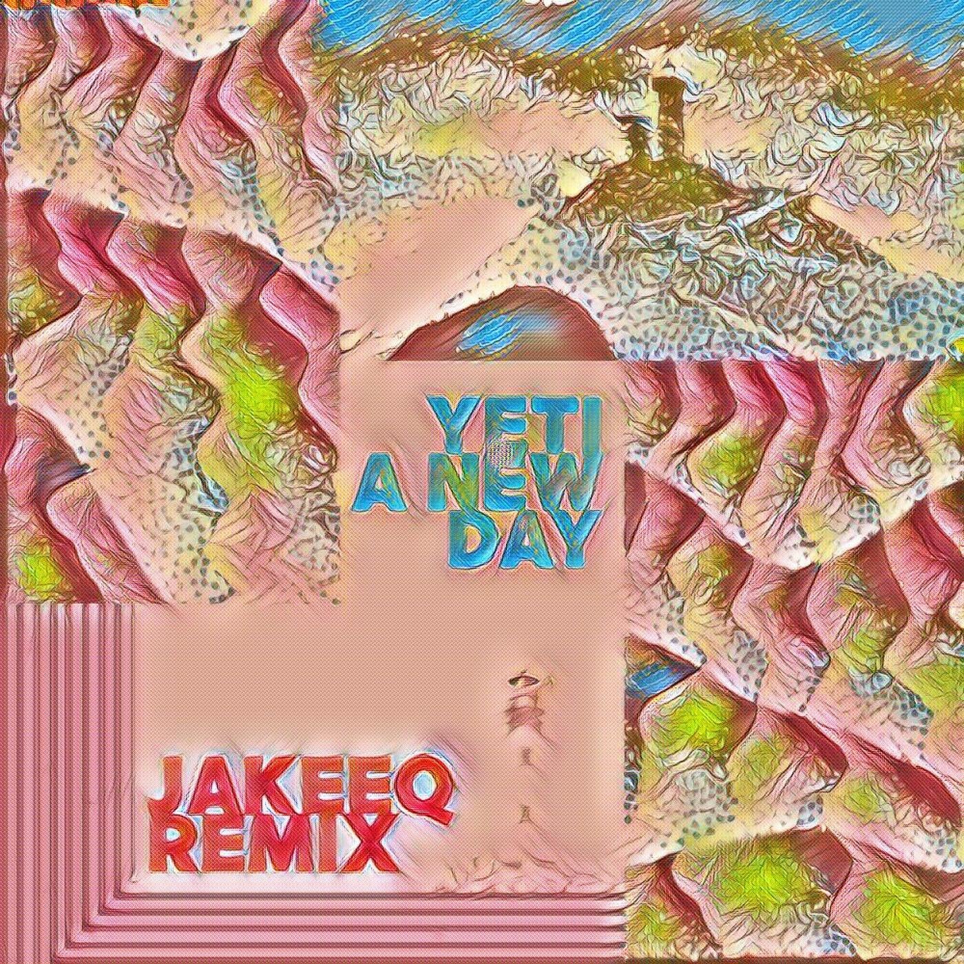 A NEW DAY (JAKEEQ REMIX)