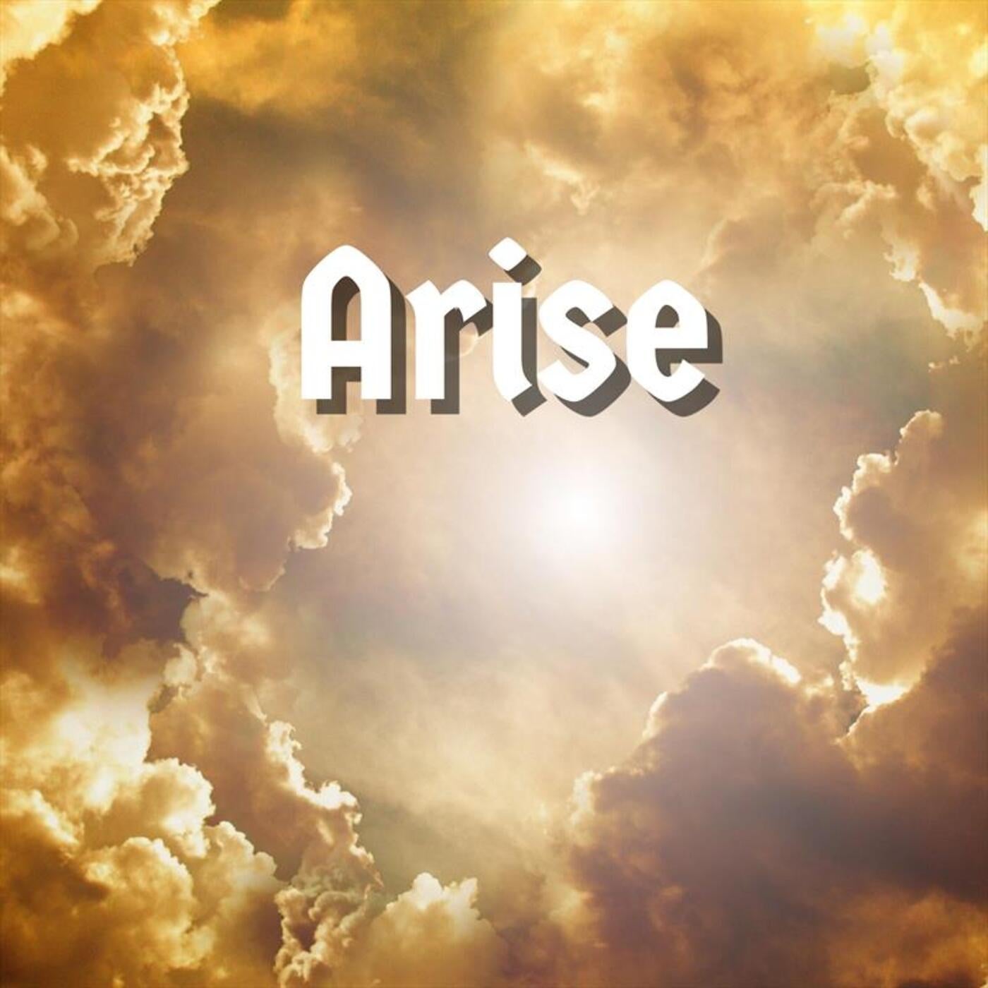 Arise