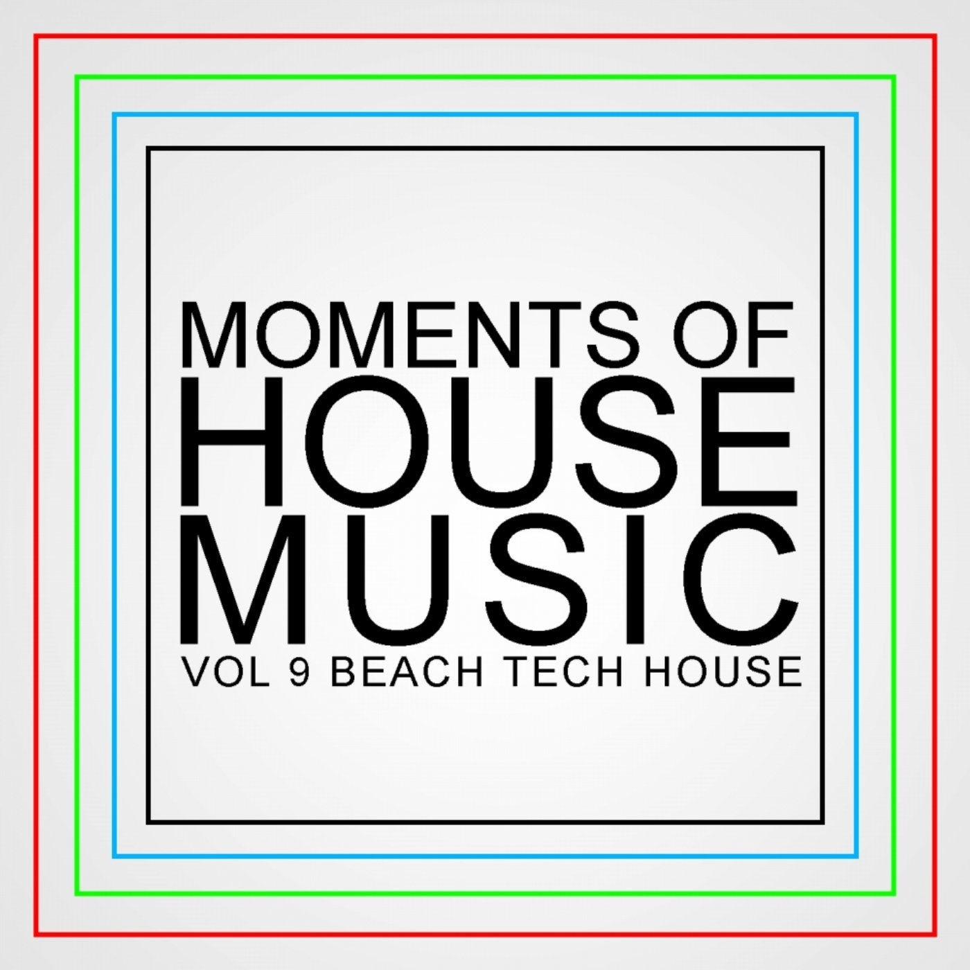 Moments Of House Music, Vol.9: Beach Tech House