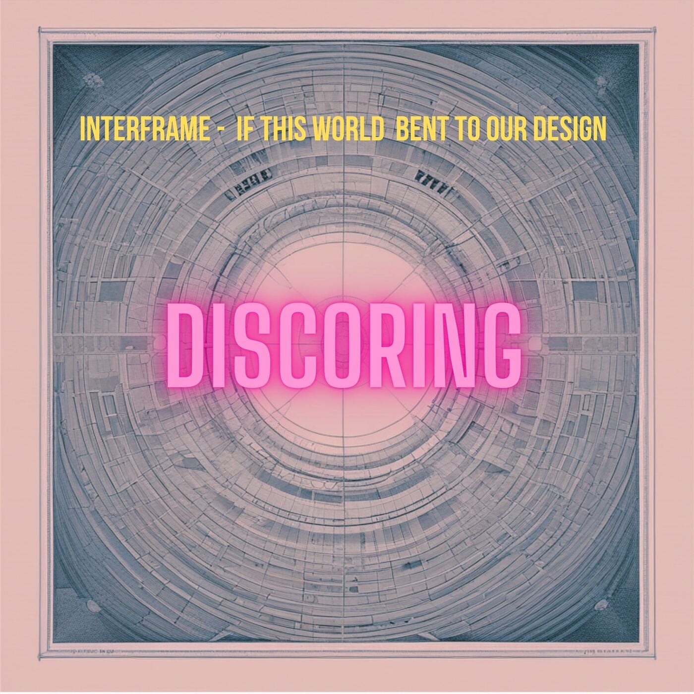 If This World Bent to Our Design