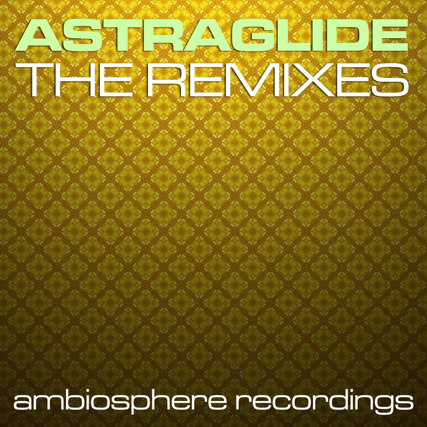 Astraglide - The Remixes