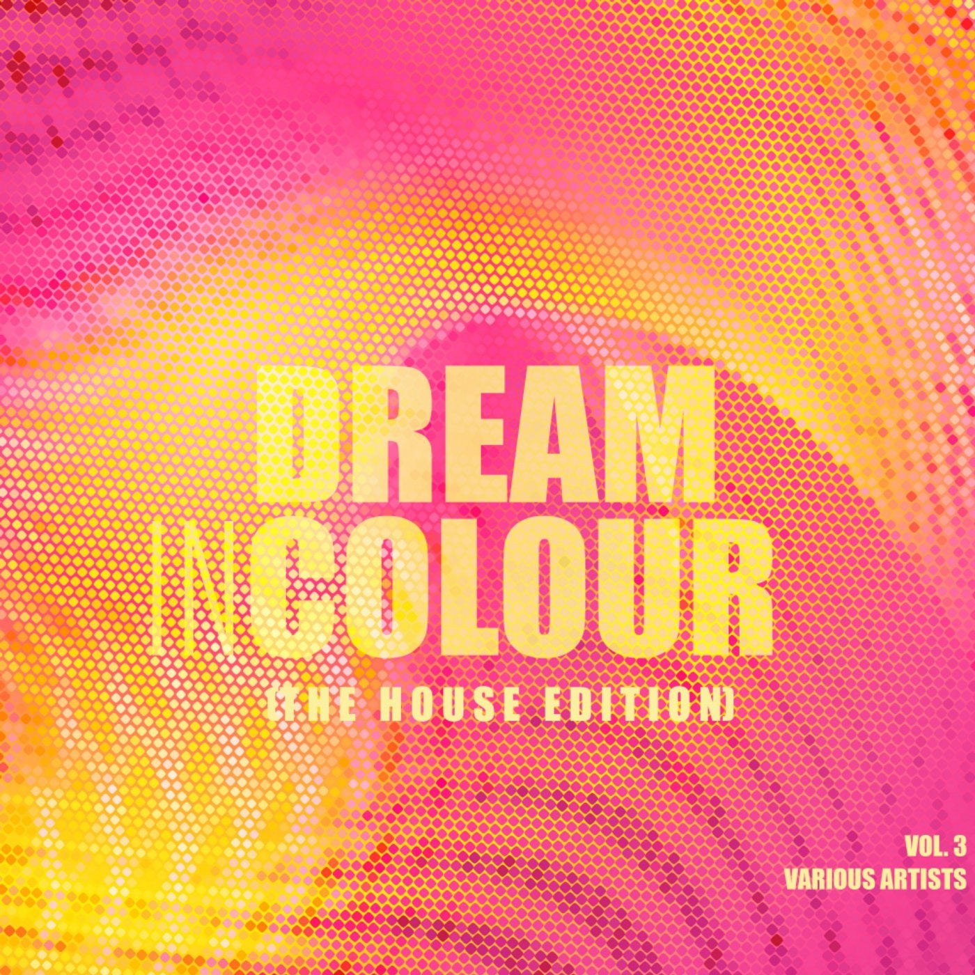 Dream In Colour, Vol. 3 (The House Edition)