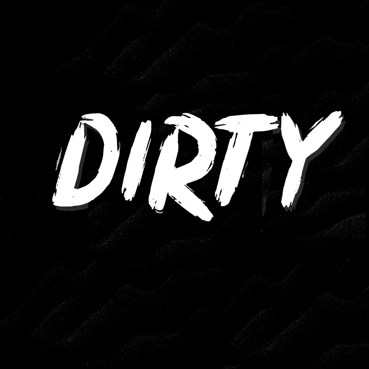 Dirty