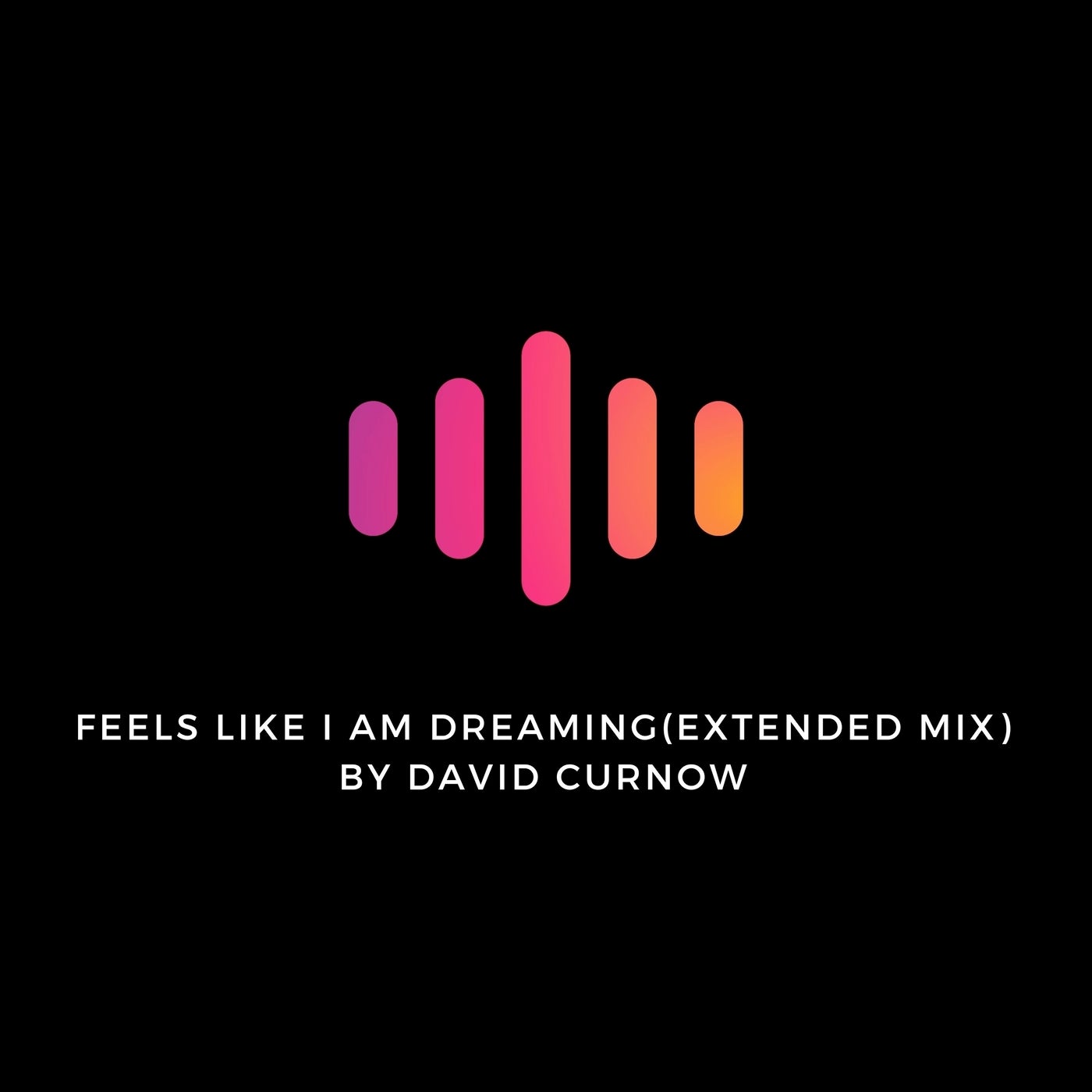 Feels Like I Am Dreaming (Extended Mix)