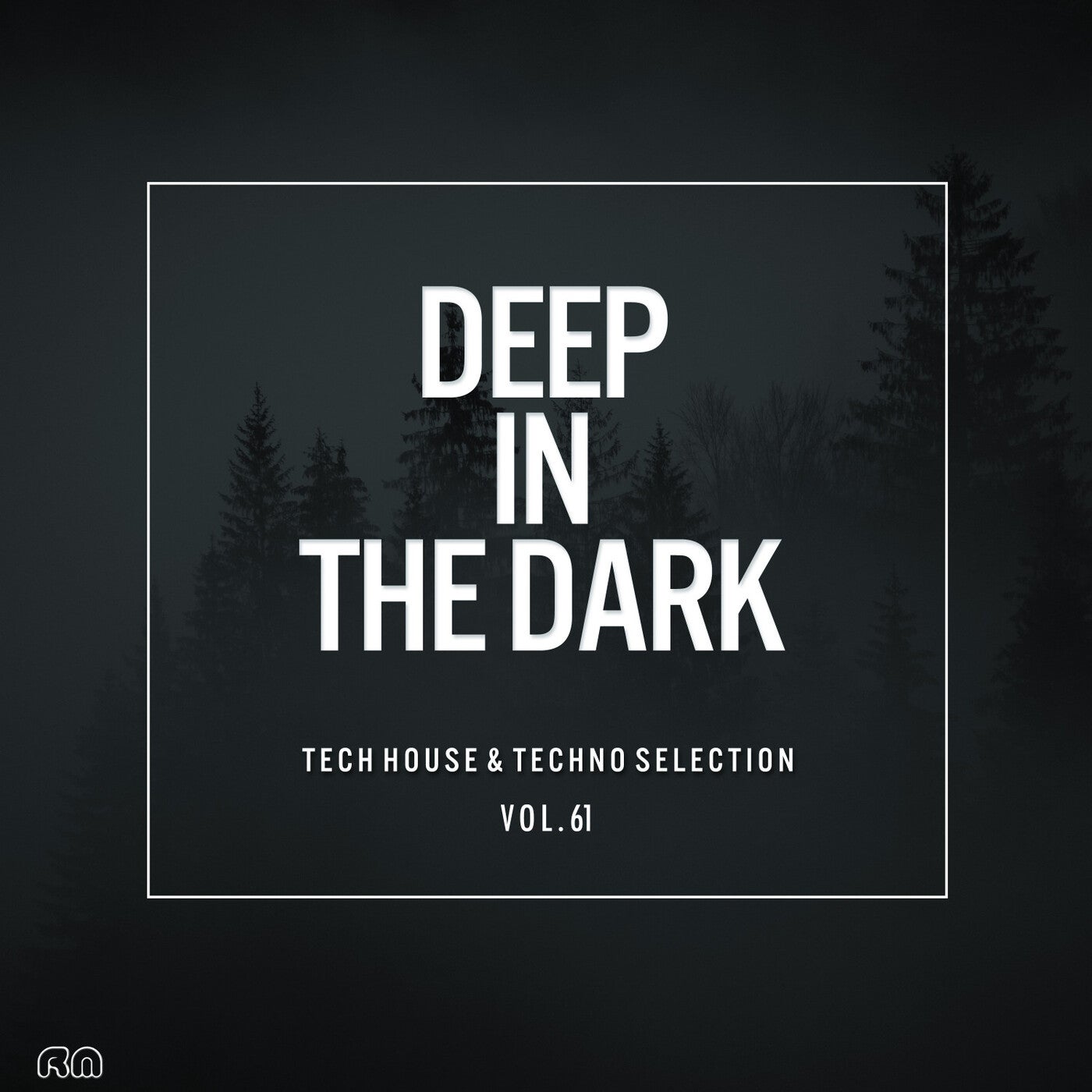 Deep In The Dark Vol. 61 - Tech House & Techno Selection