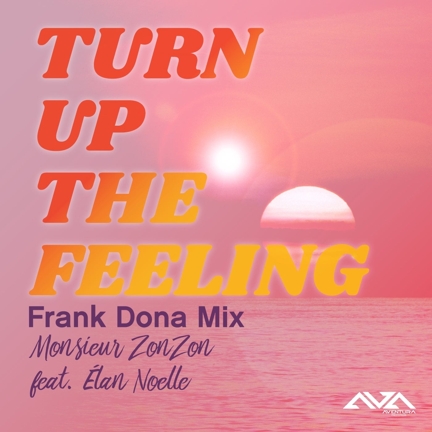 Turn up the Feeling (feat. Elan Noelle) [Franck Dona Mix]