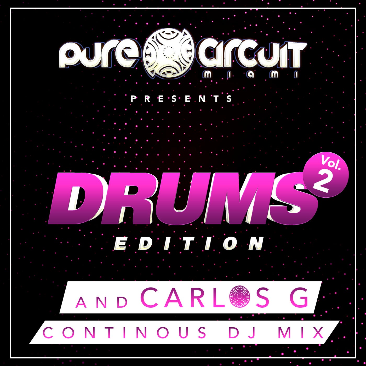 Drums Edition, and CARLOS G Continuous DJ Mix - Pure Circuit Miami Vol. 2