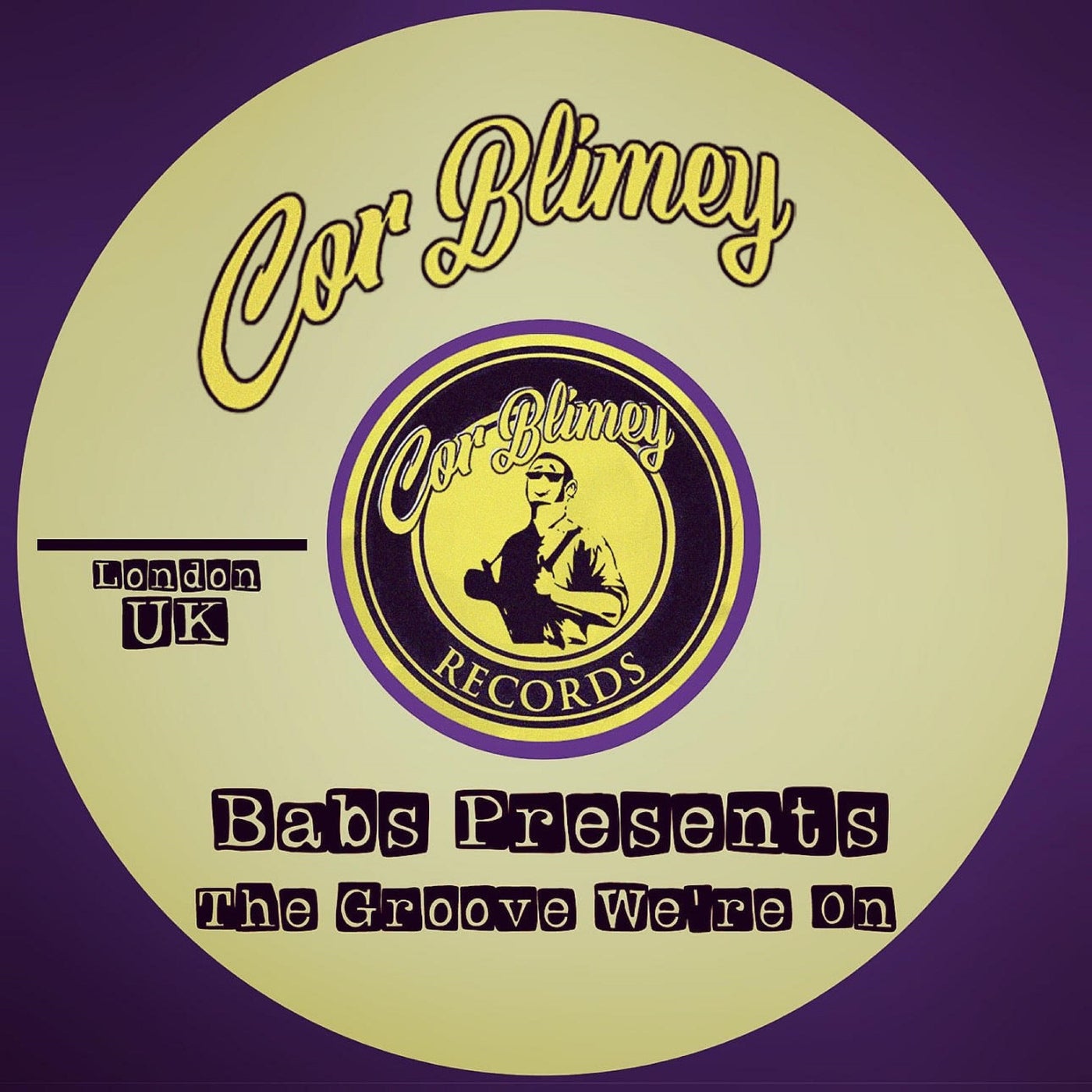 Babs Presents - The Groove We're On [Cor Blimey Records] | Music