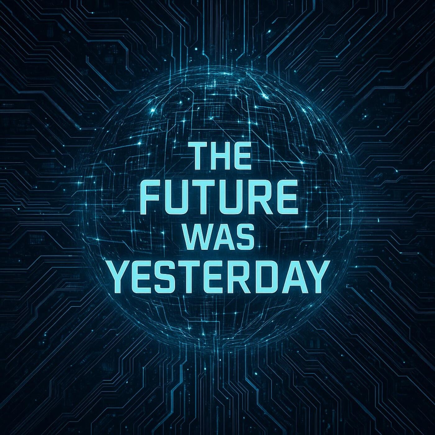 The Future Was Yesterday
