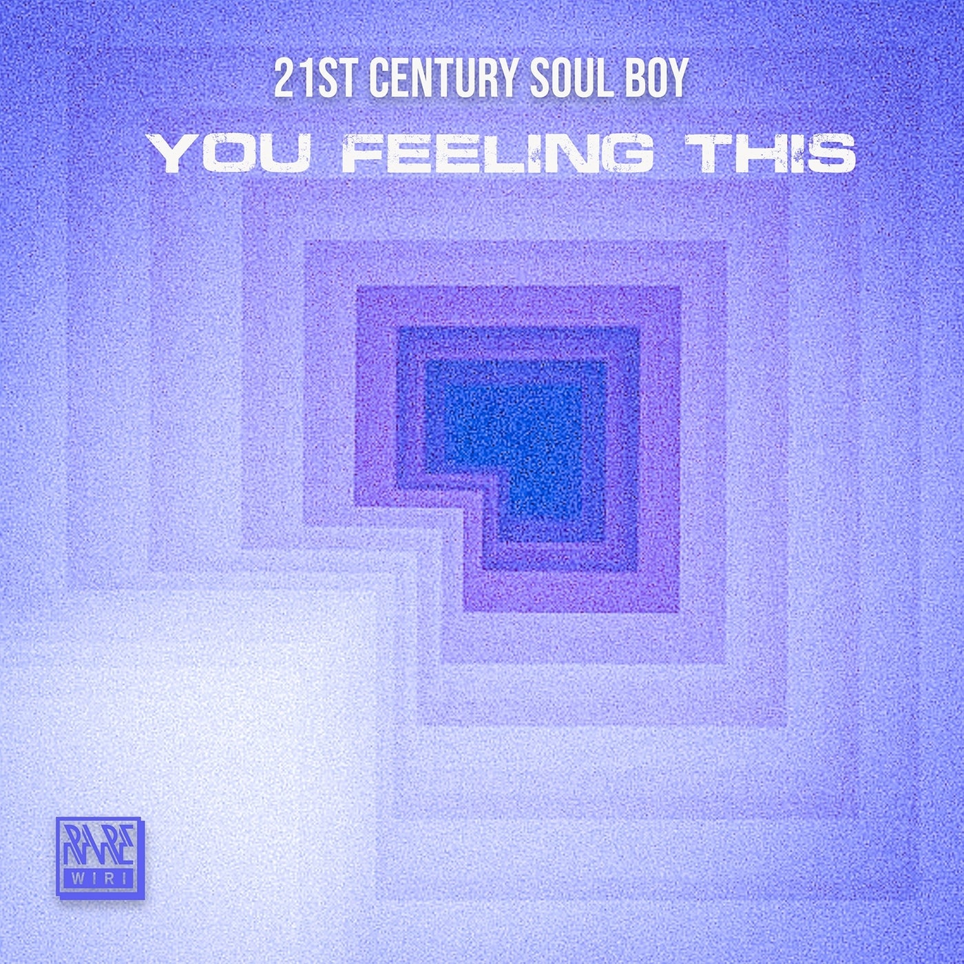 21st Century Soul Boy – You Feeling This [Rare Wiri Records]