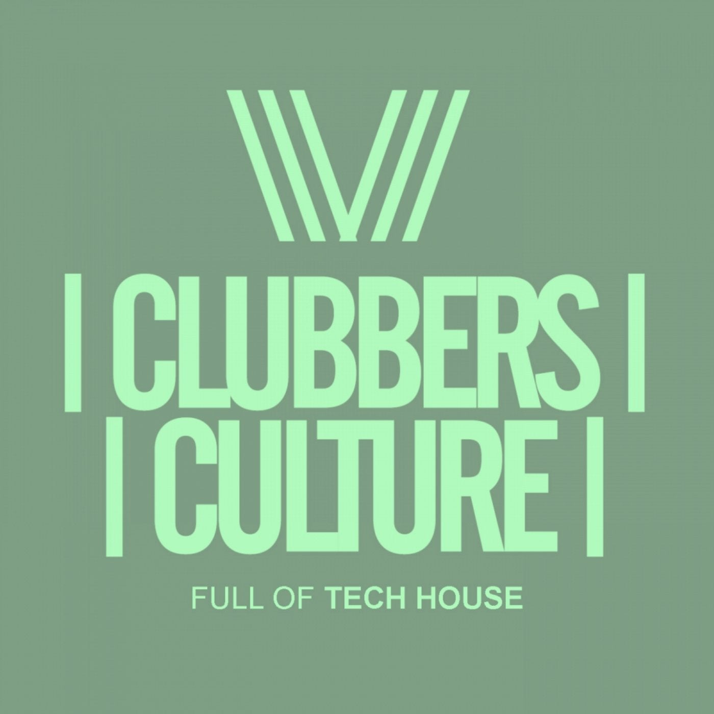 Clubbers Culture: Full Of Tech House