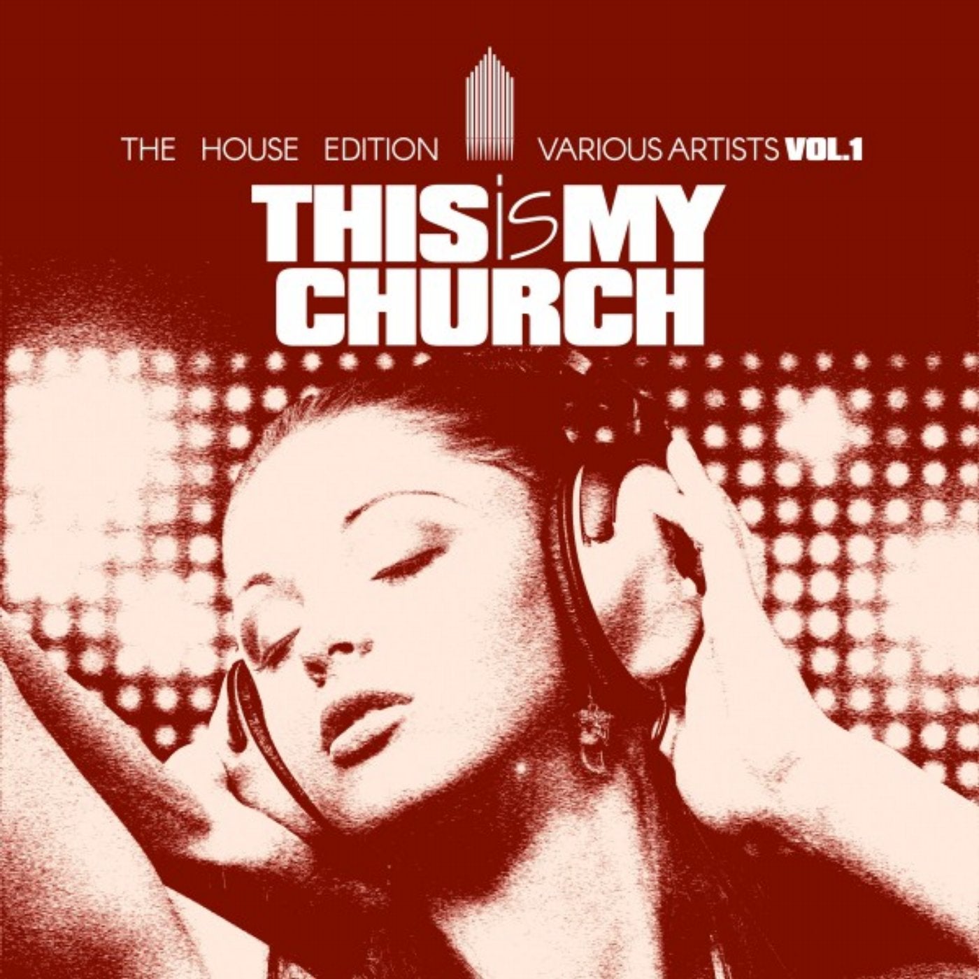 This Is My Church, Vol. 1 (The House Edition)