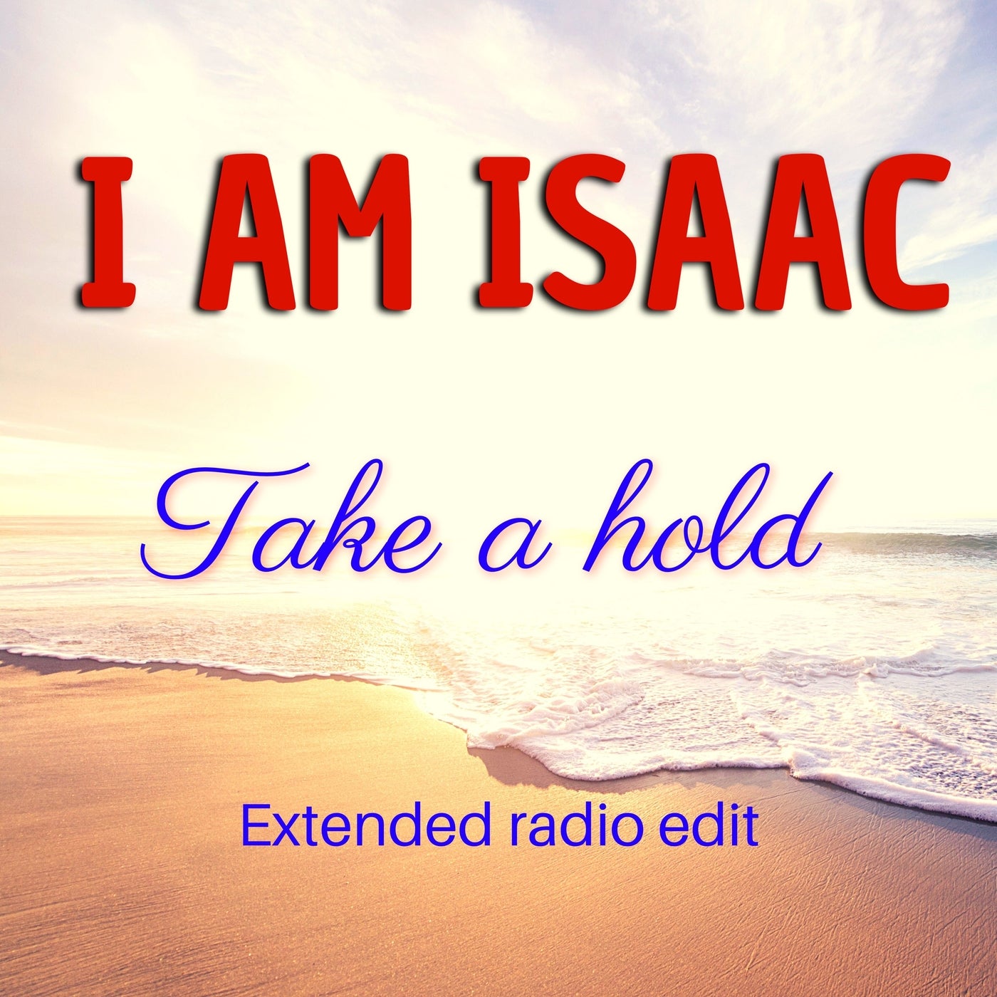 Take a Hold (I Am Isaac Extended Radio Edit)