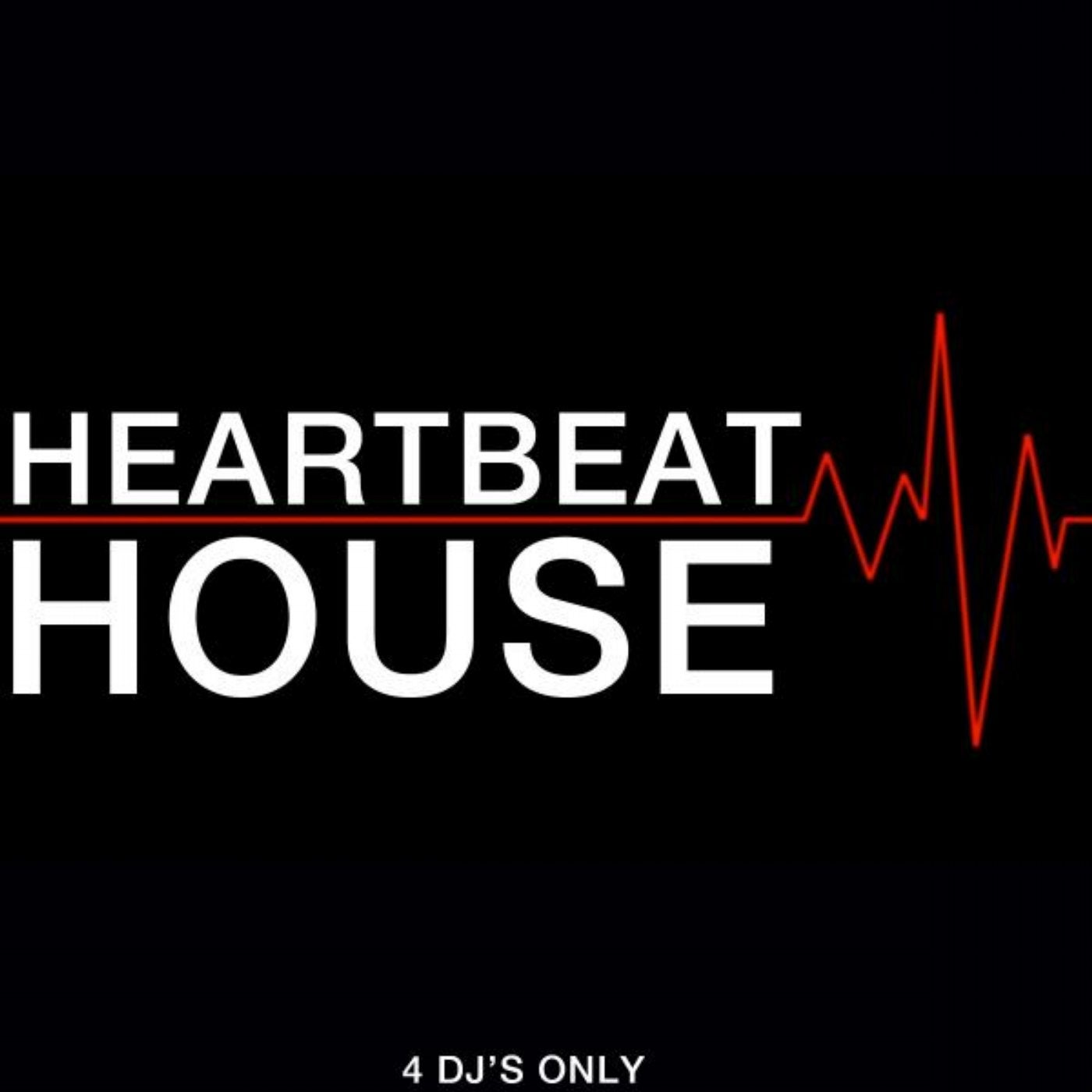 Heartbeat House (4 DJ's Only)