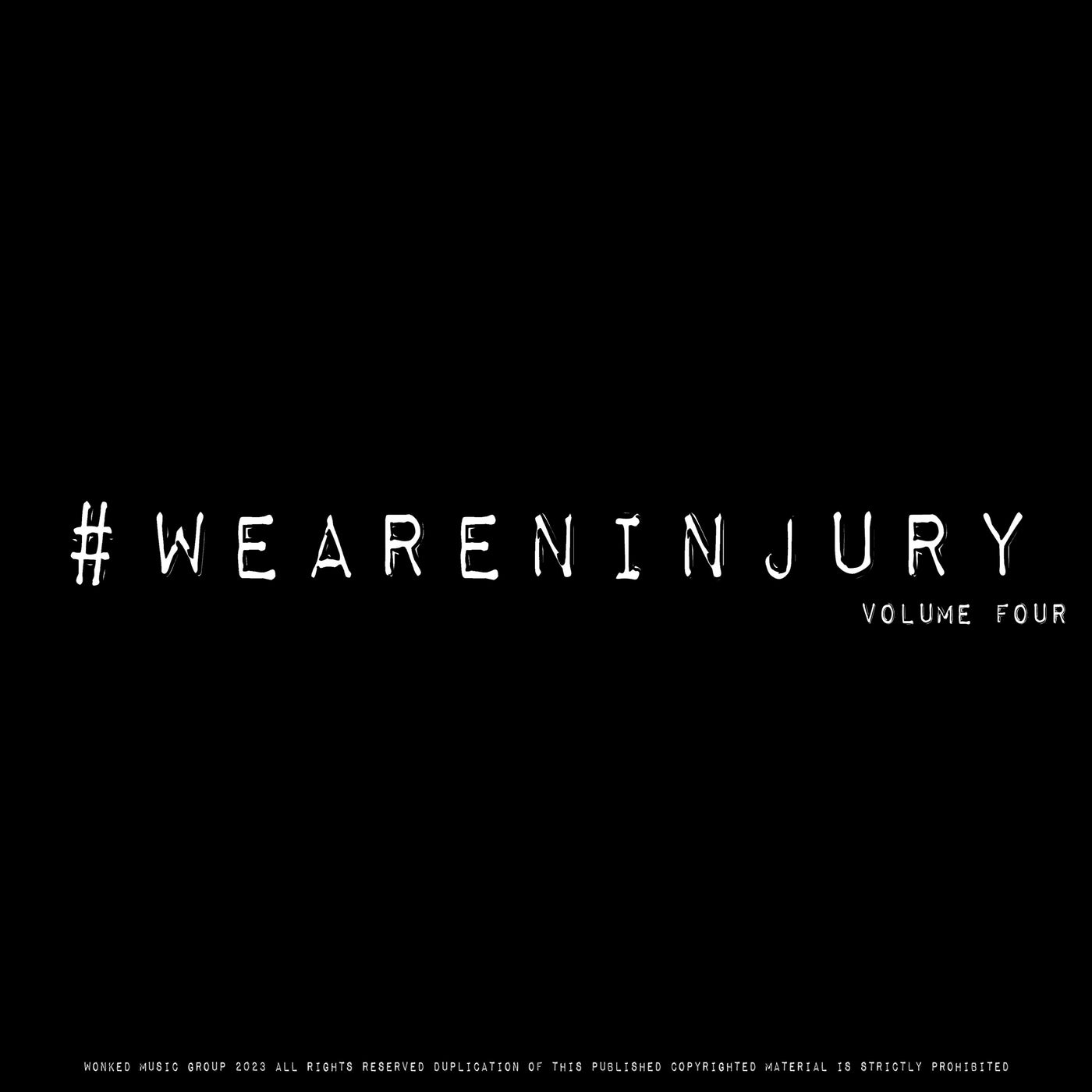 #WEARENINJURY, Volume Four