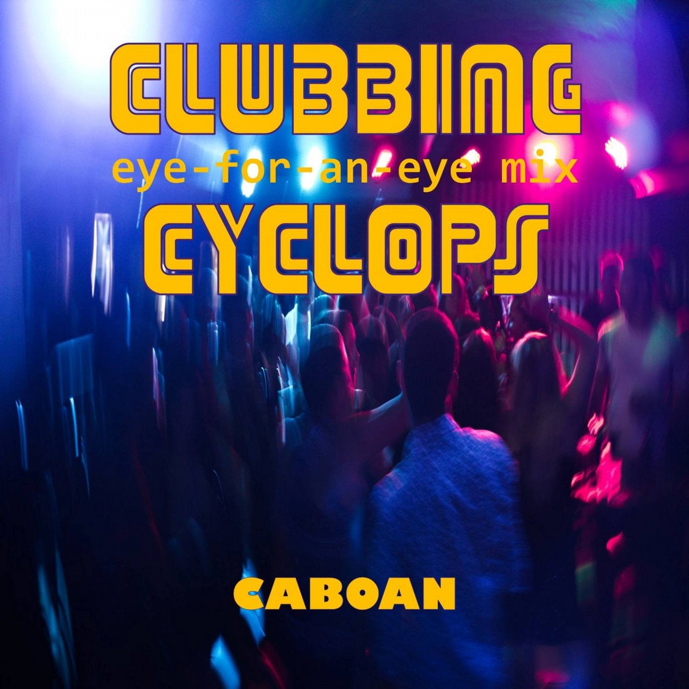 Clubbing Cyclops (Eye-For-An-Eye Mix)