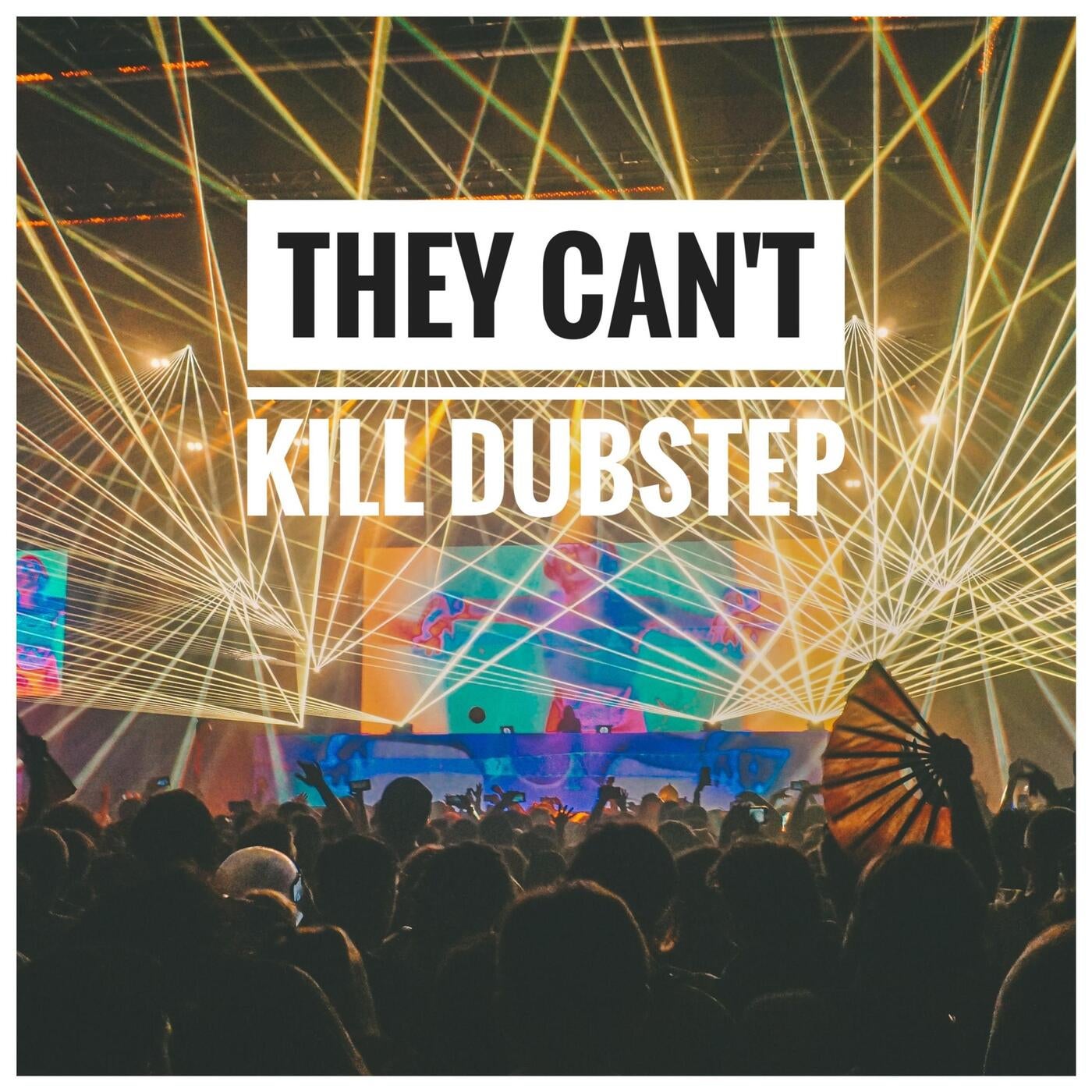 They Can't Kill Dubstep