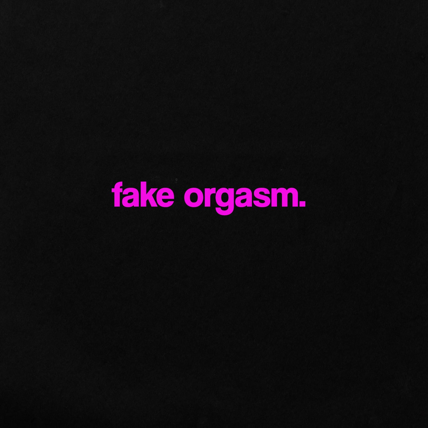 Fake Orgasm