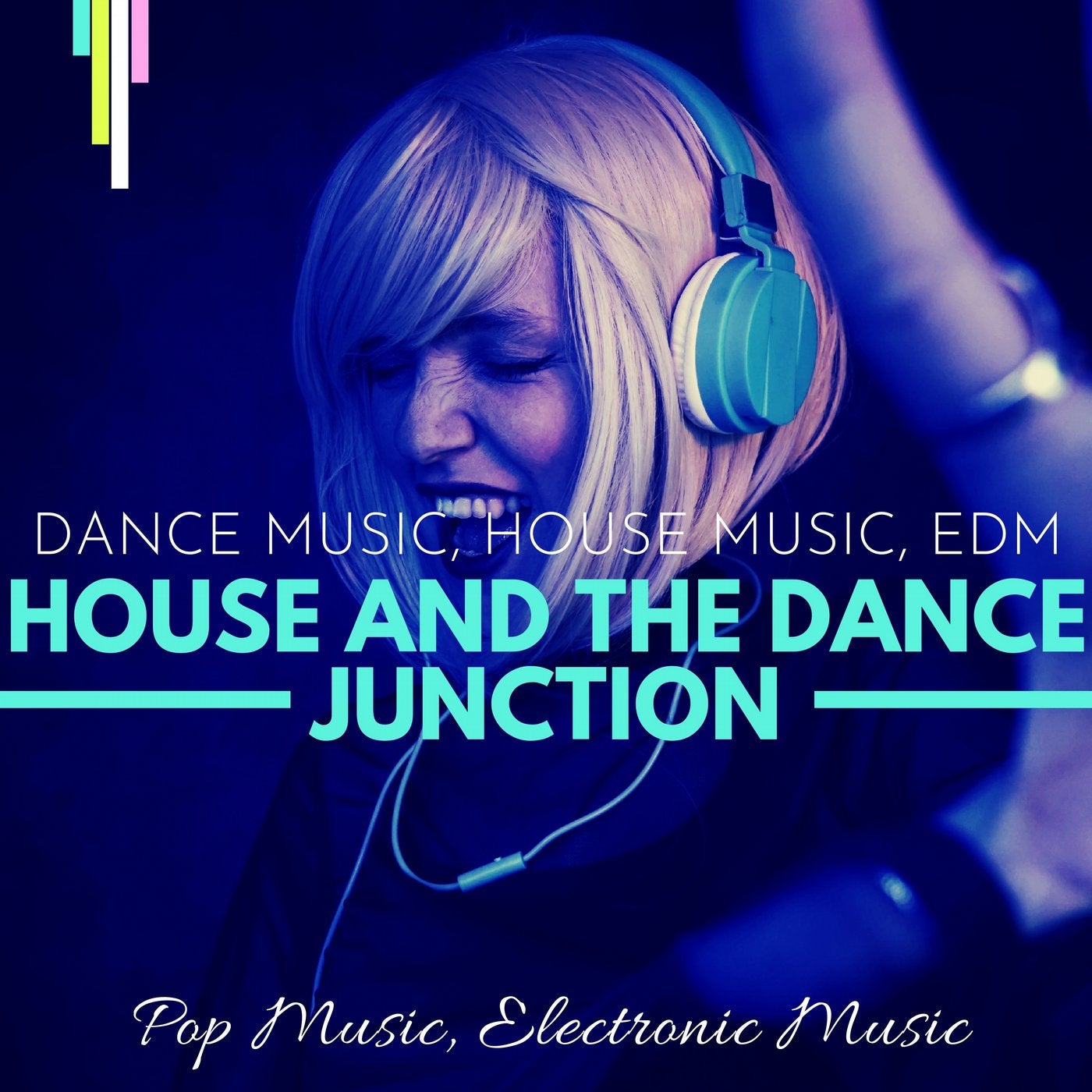 House And The Dance Junction (Dance Music, House Music, EDM, Pop Music, Electronic Music )